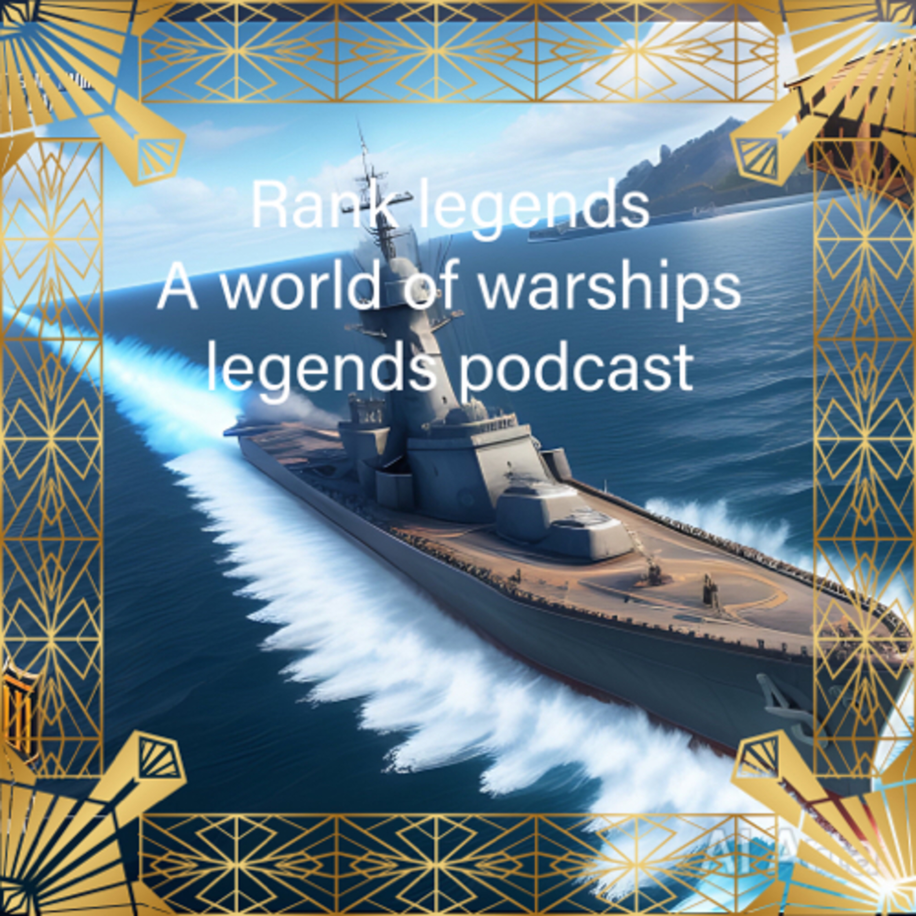 Rank legends a world of warships legends podcast podcast artwork
