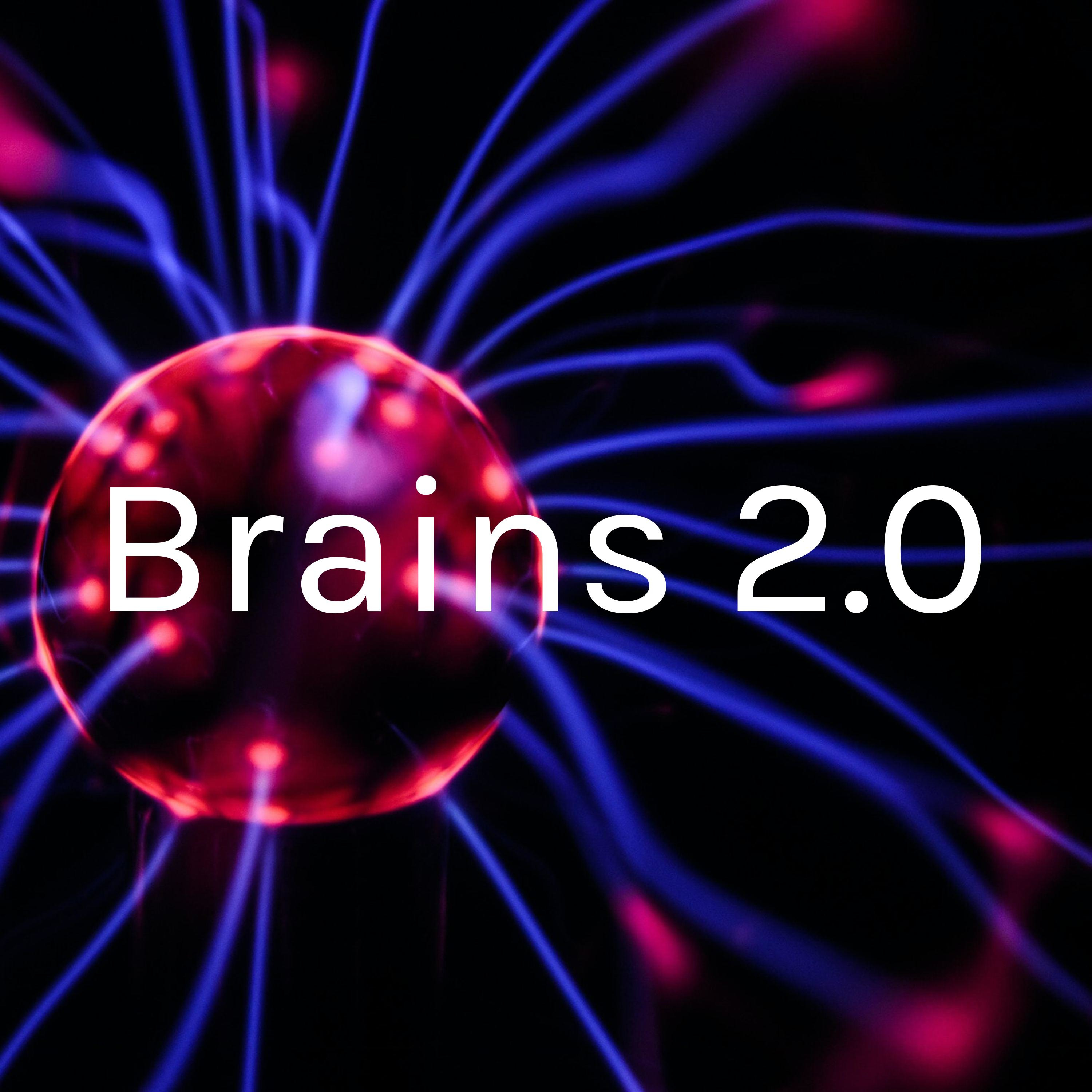 Brains 2.0