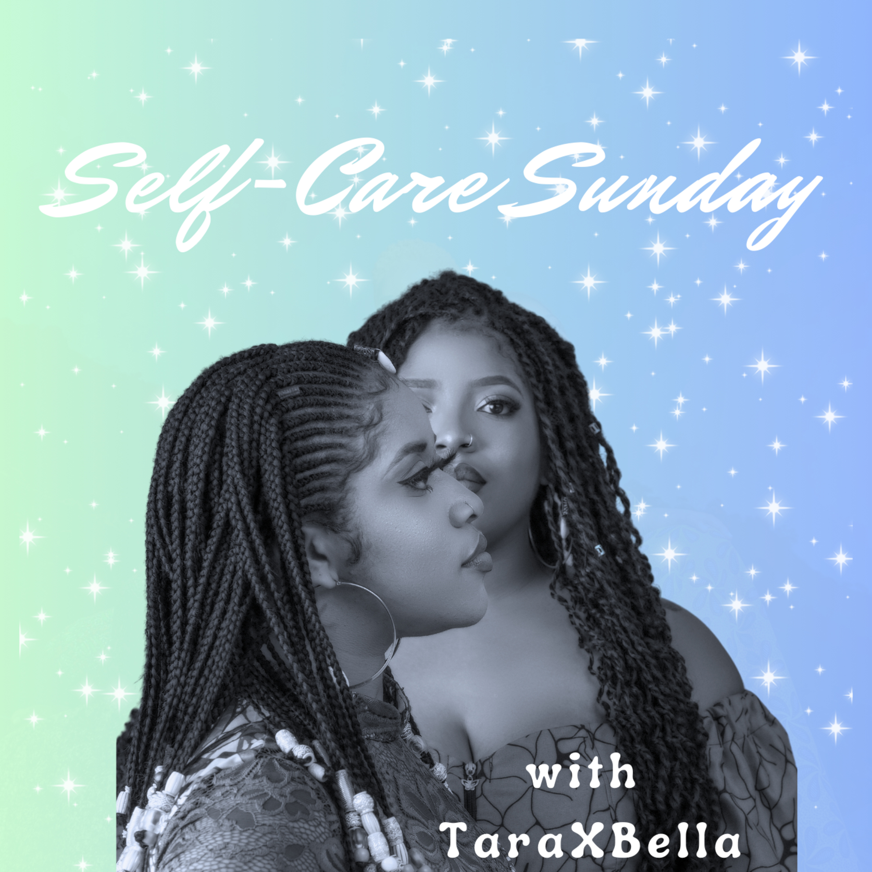 Self-Care Sunday With TaraXBella