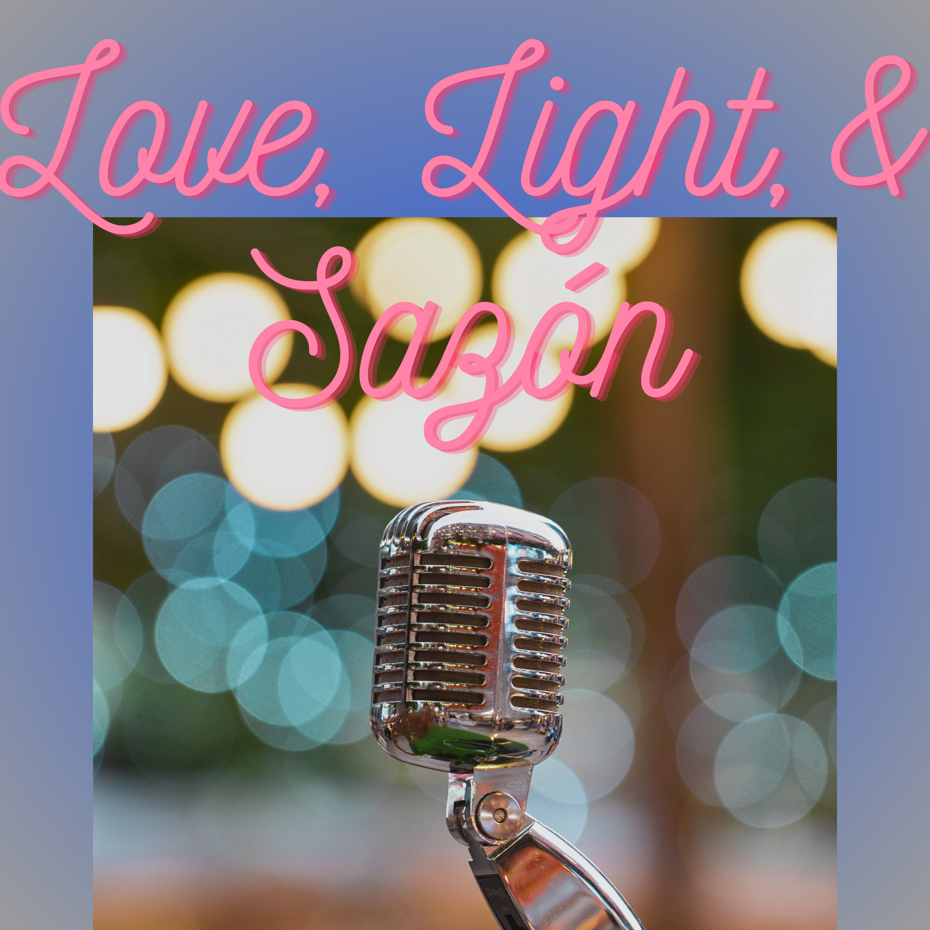 Love, Light, and Sazon