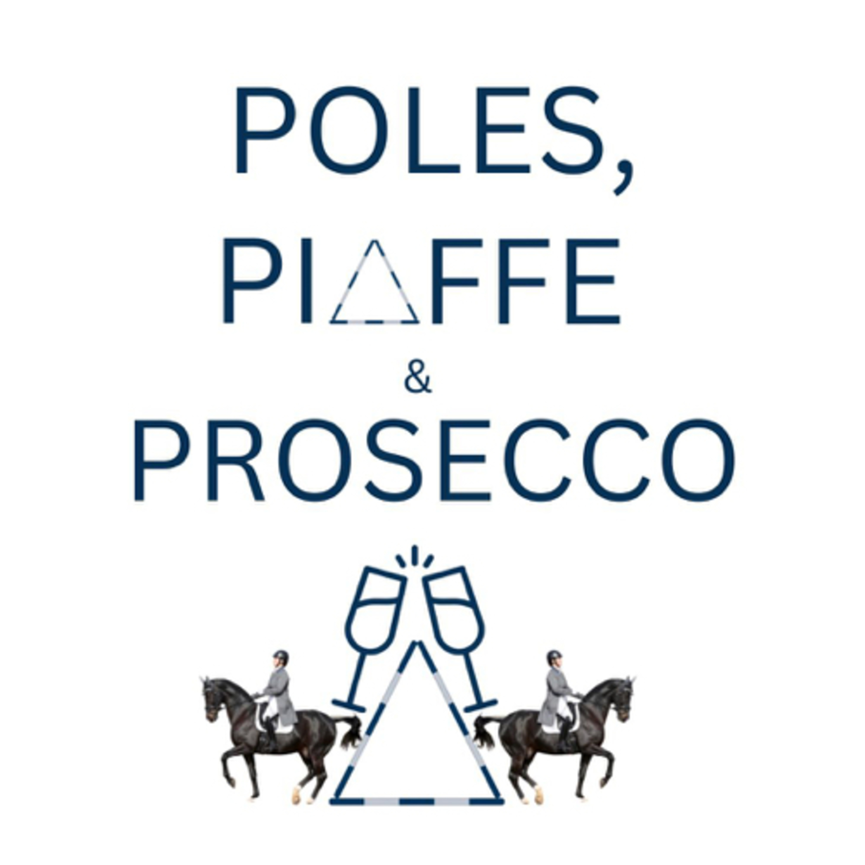 Poles, Piaffe and Prosecco