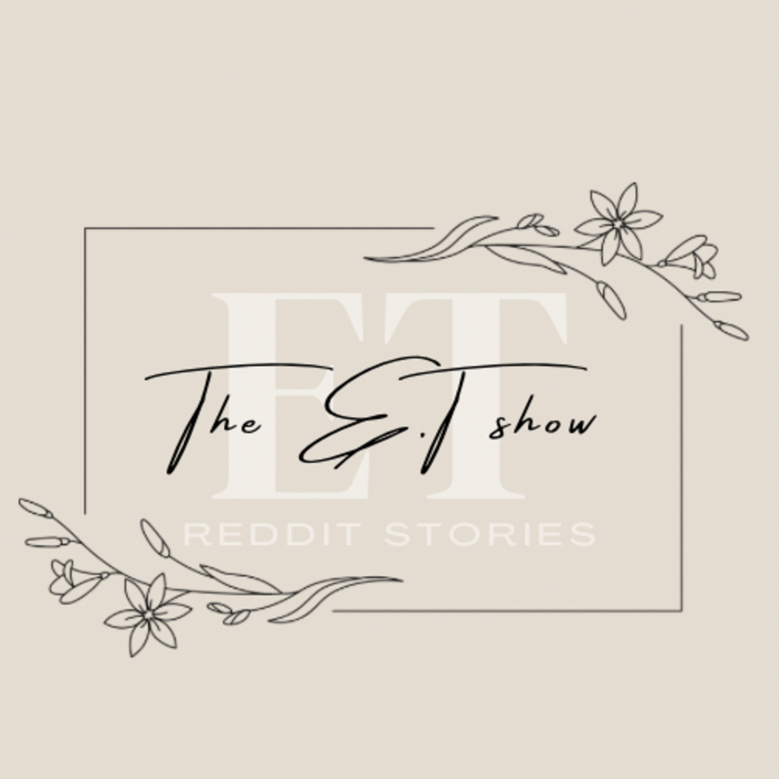 The E.T Show- Reddit Stories 
