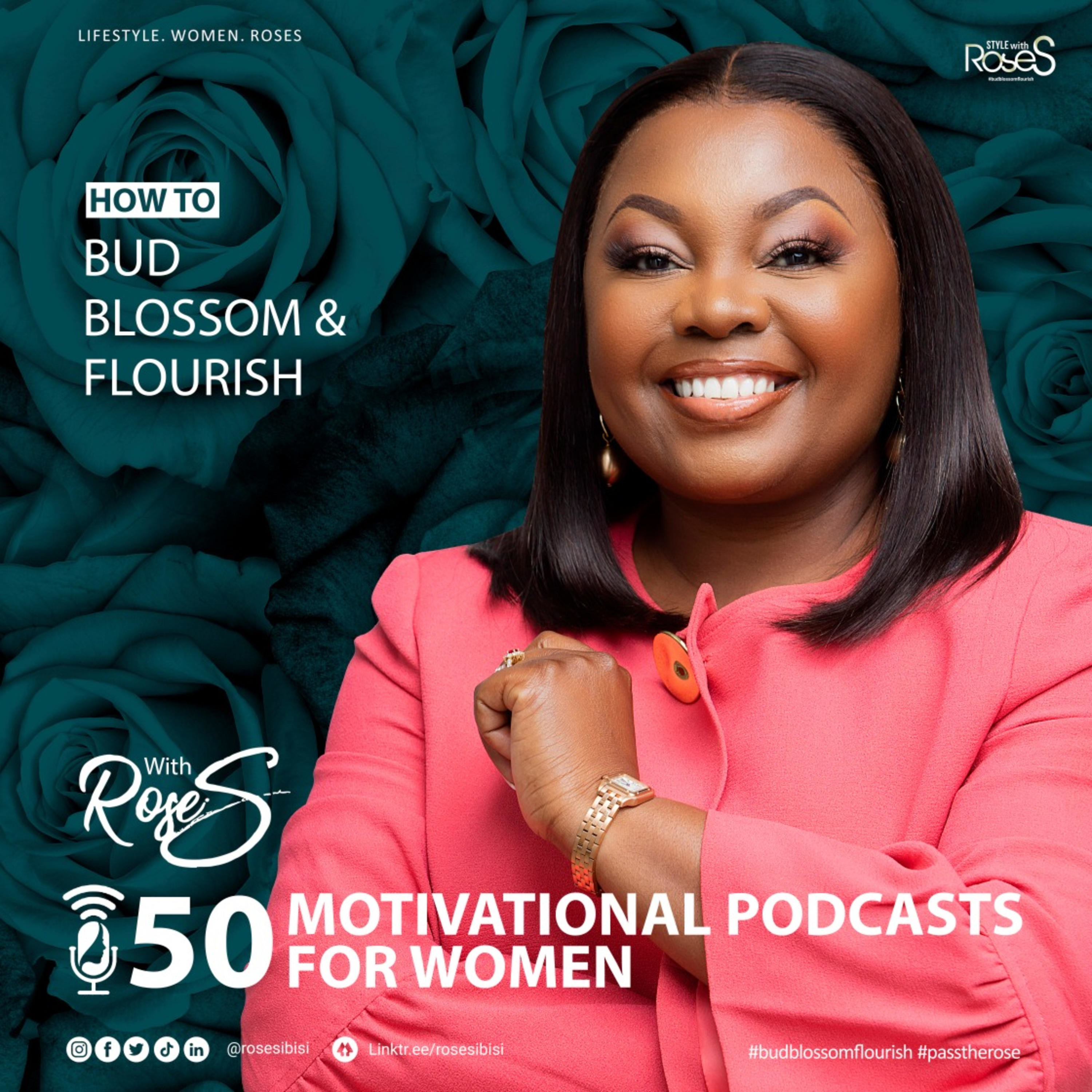 How to Bud, Blossom & Flourish: StylewithRoseS Podcasts