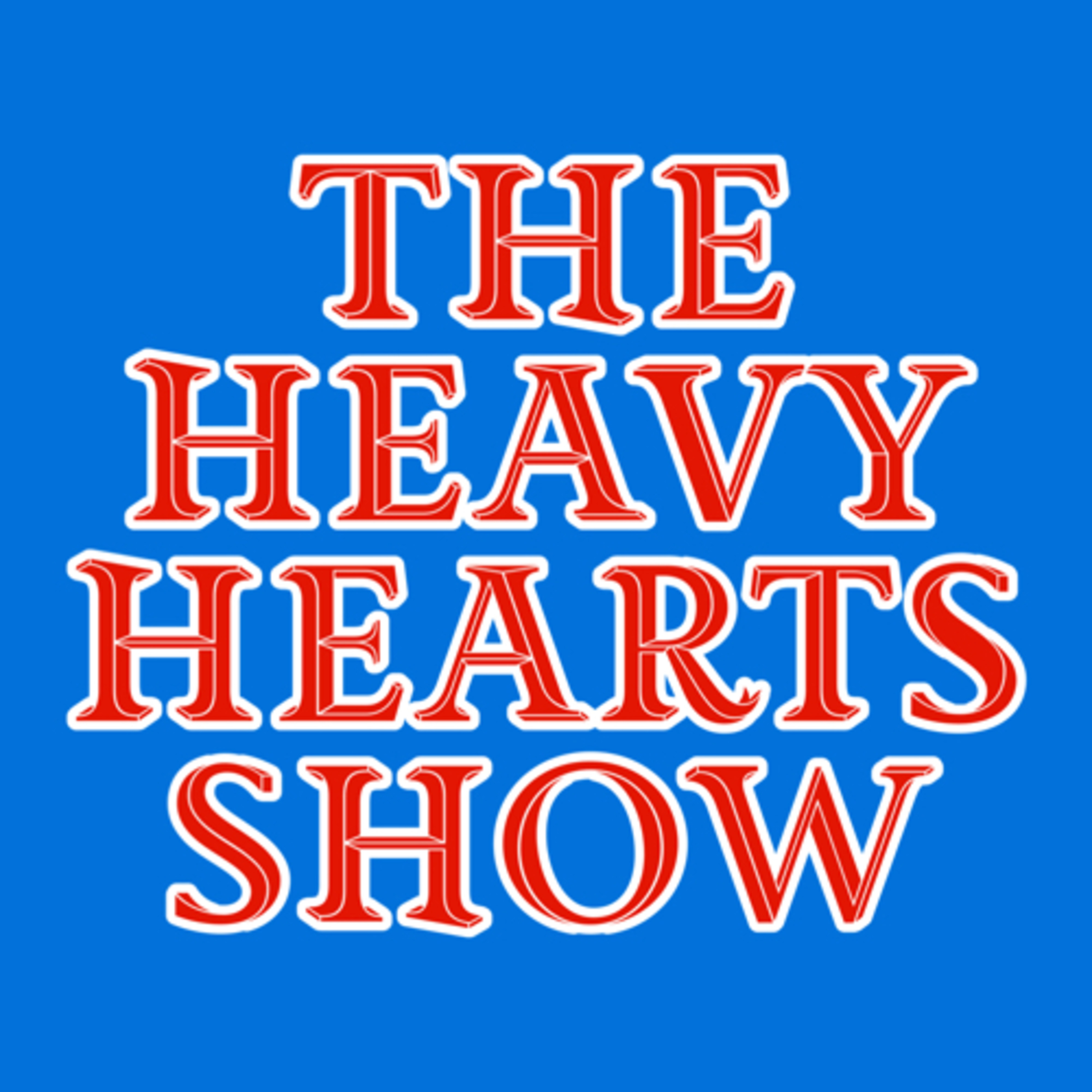 The Heavy Hearts Show