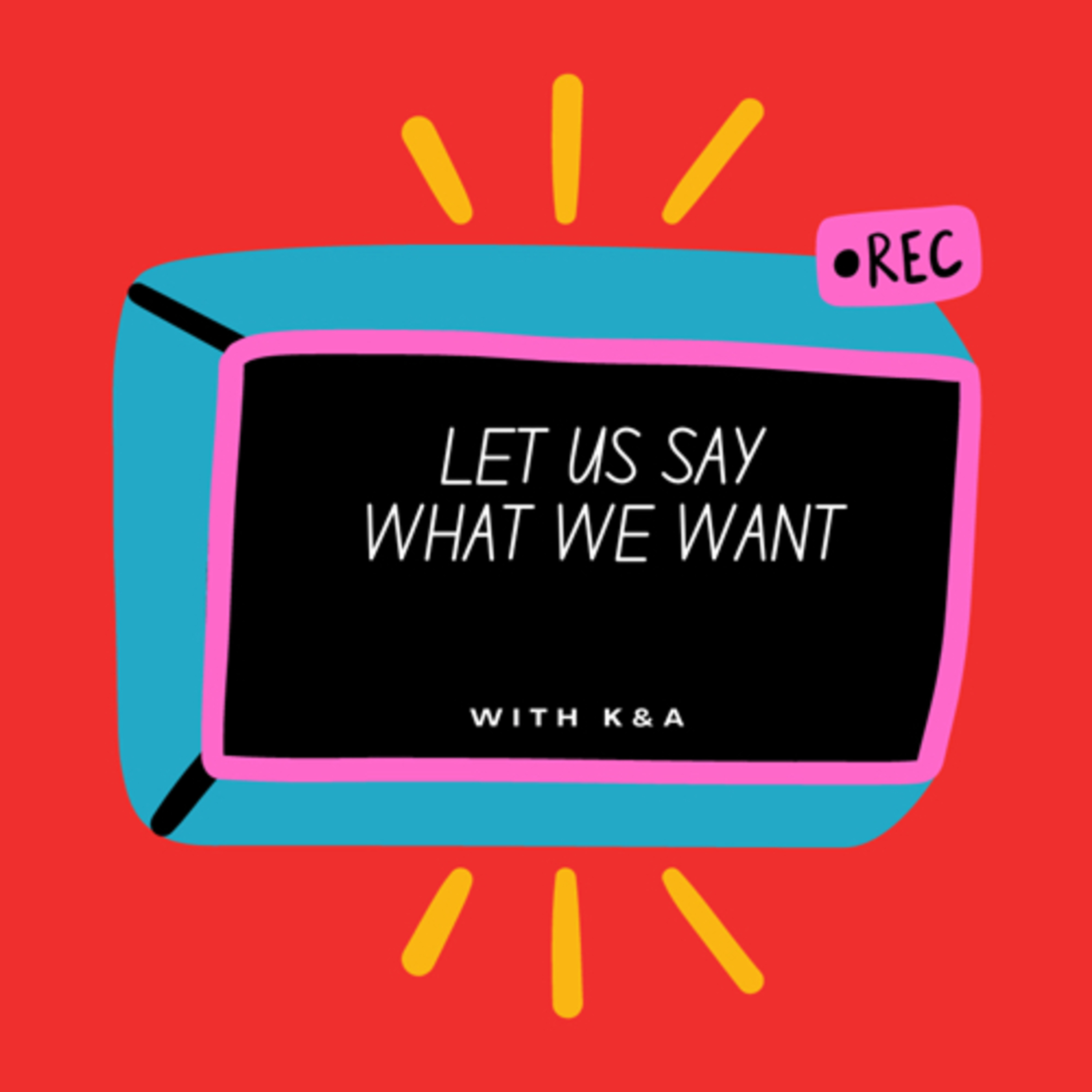 Let us say what we want podcast artwork