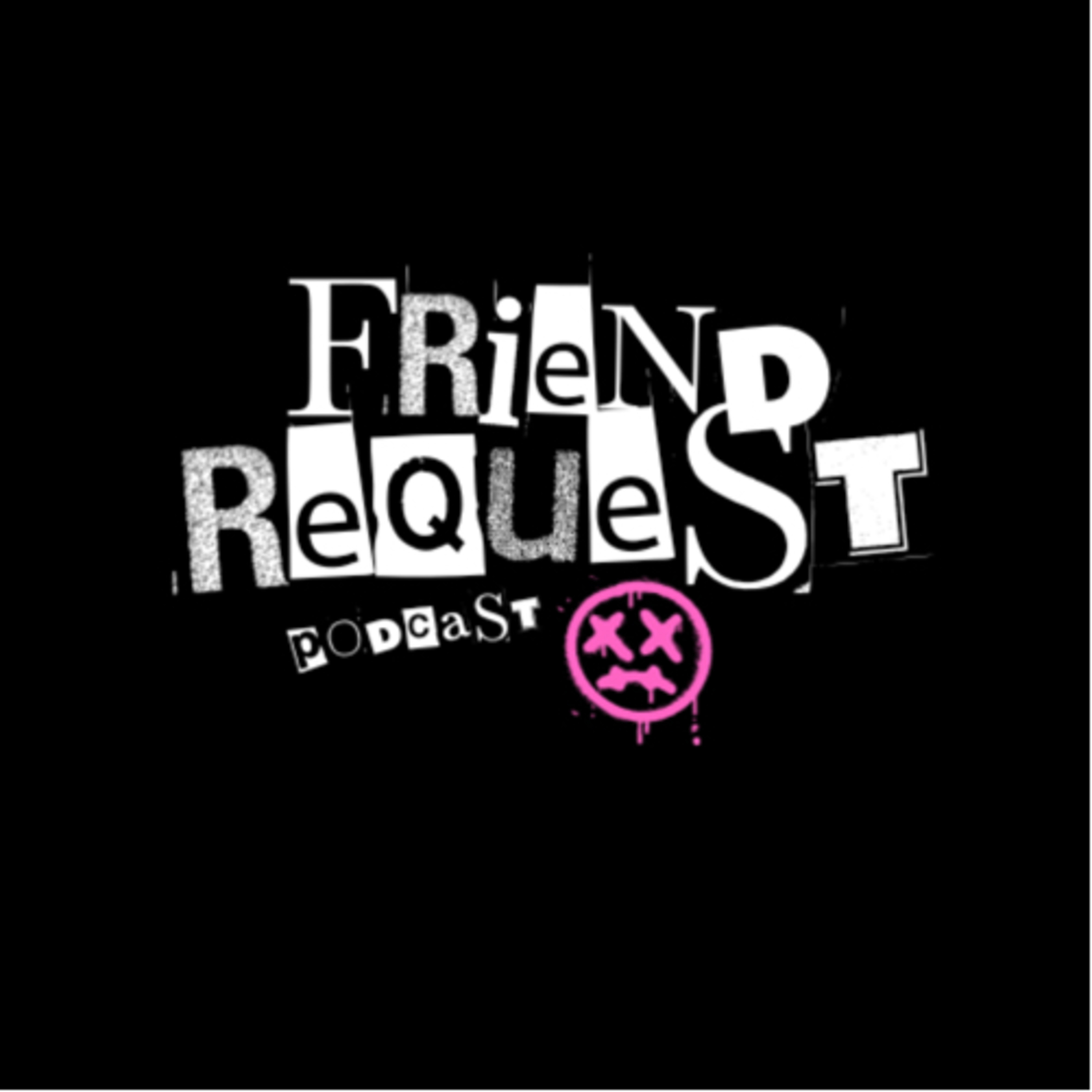 Friend Request Podcast podcast artwork