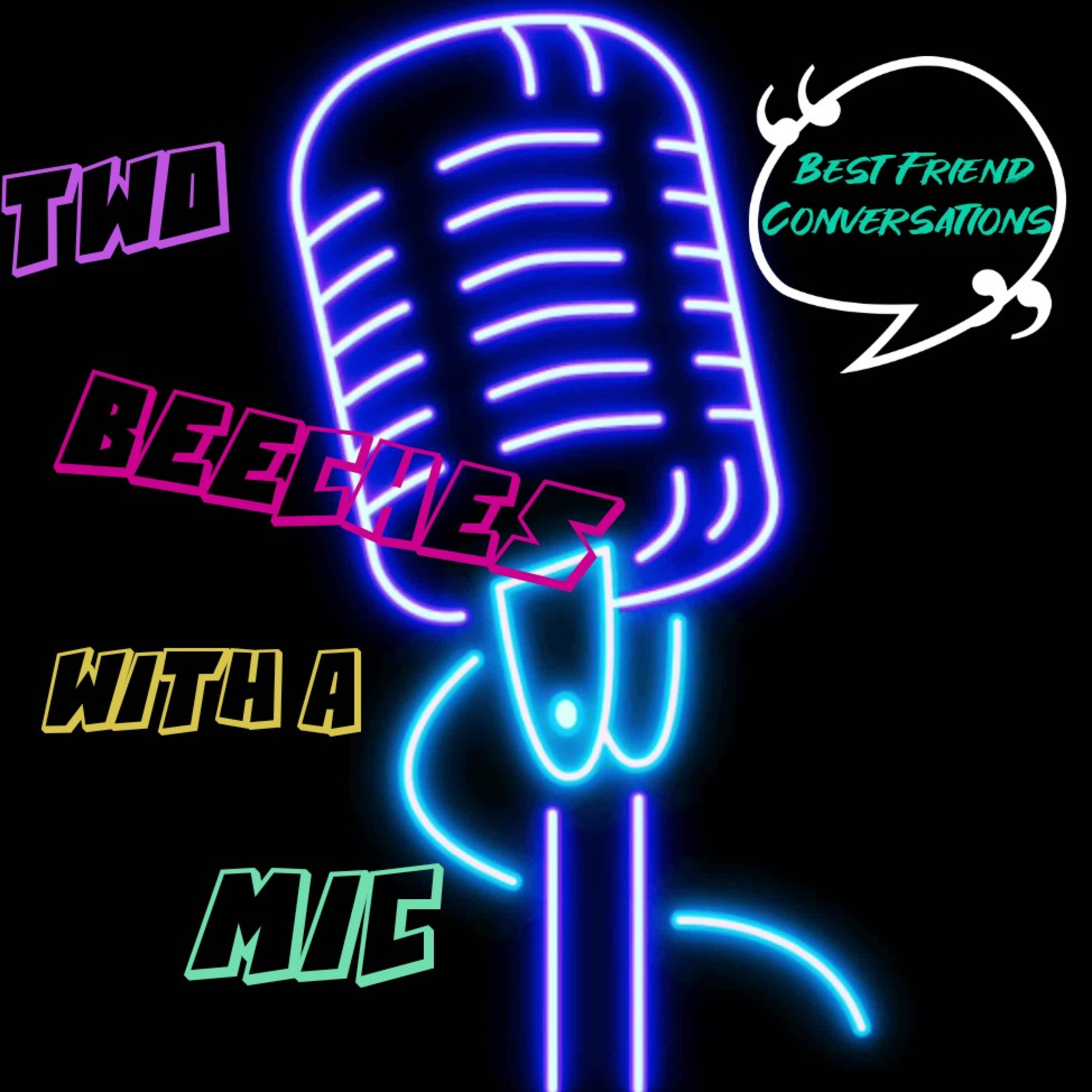 Two Beeches With A Mic: Best Friend Conversations