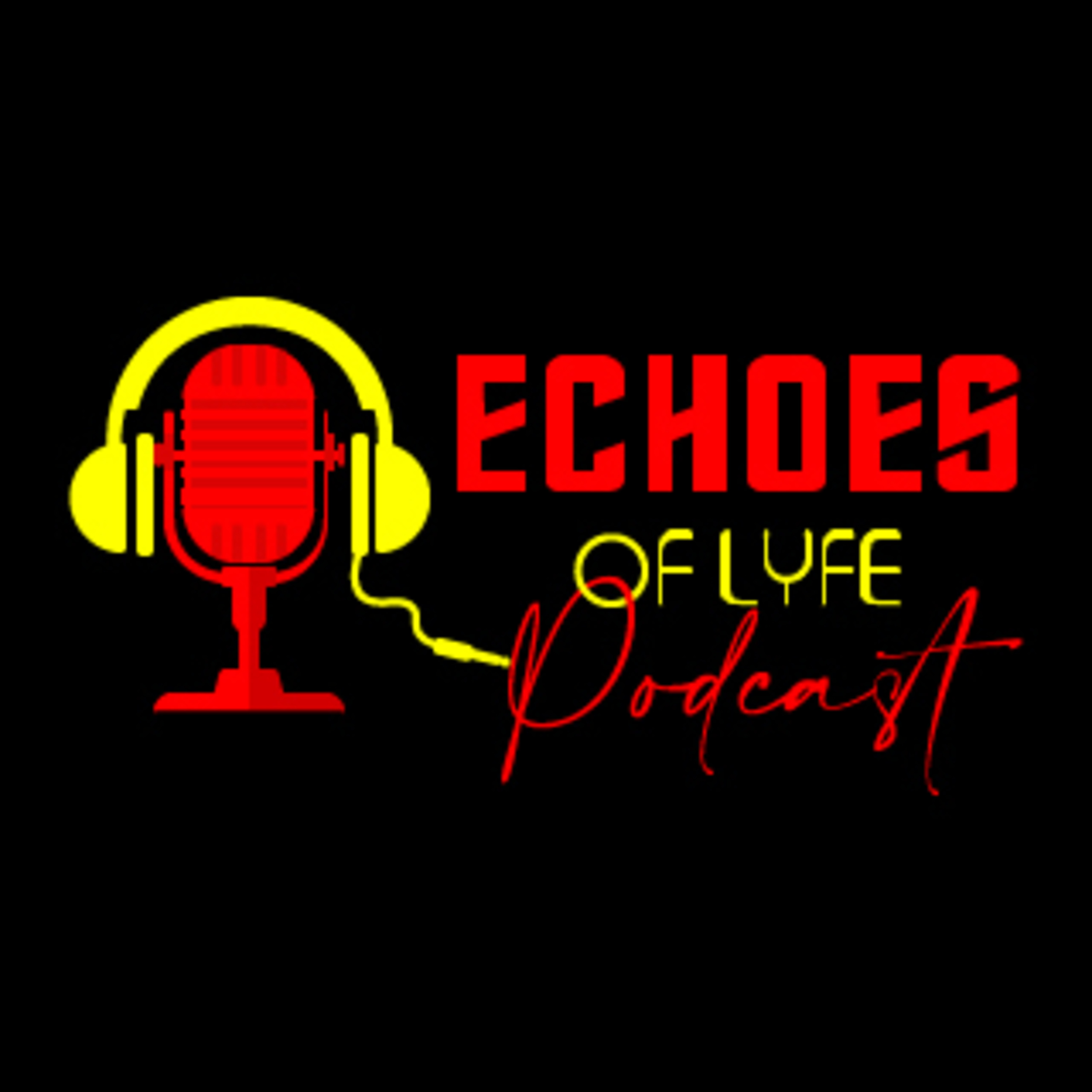 THE ECHOES OF LYFE PODCAST podcast artwork