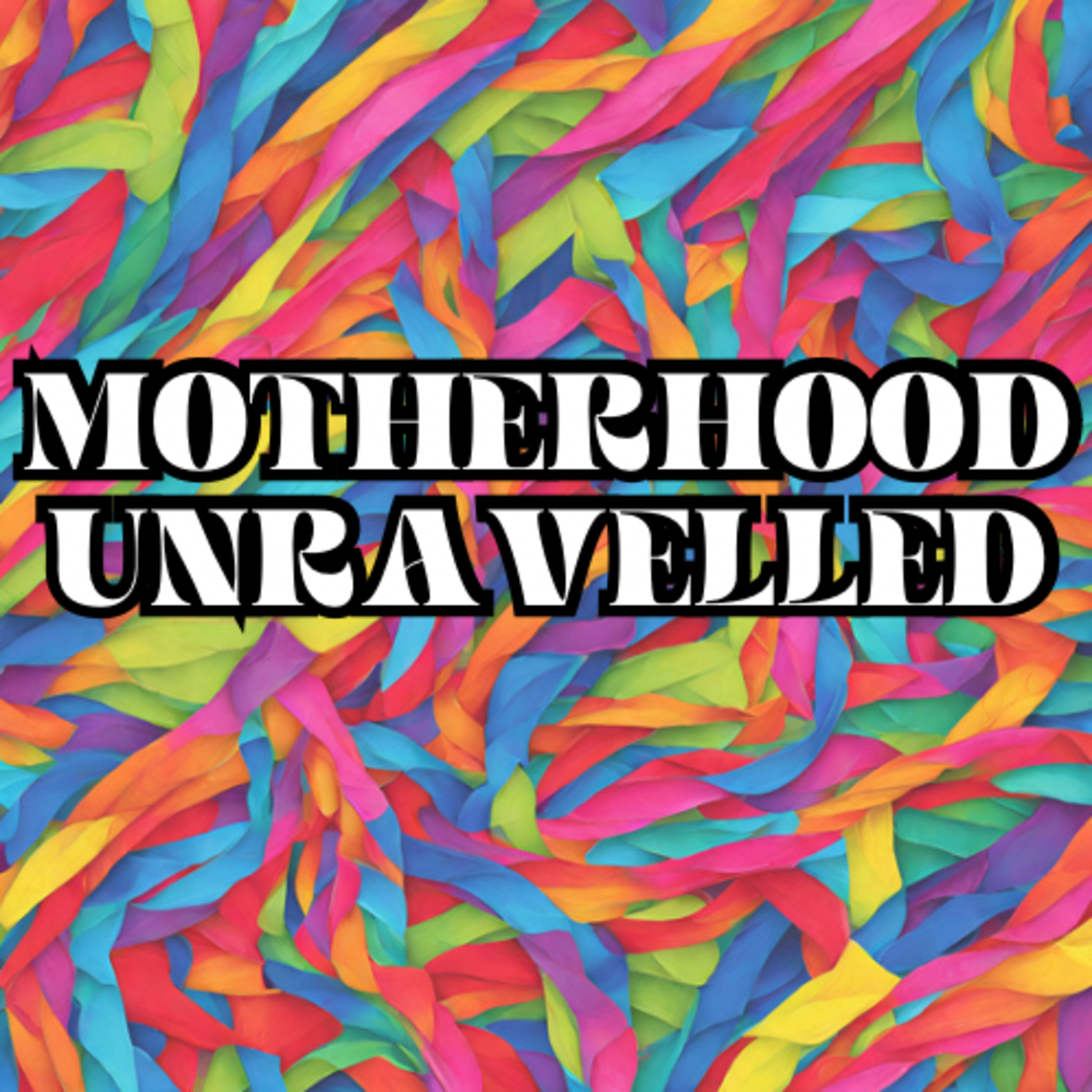 Motherhood Unravelled: Stories from the MomCo at FCC podcast artwork