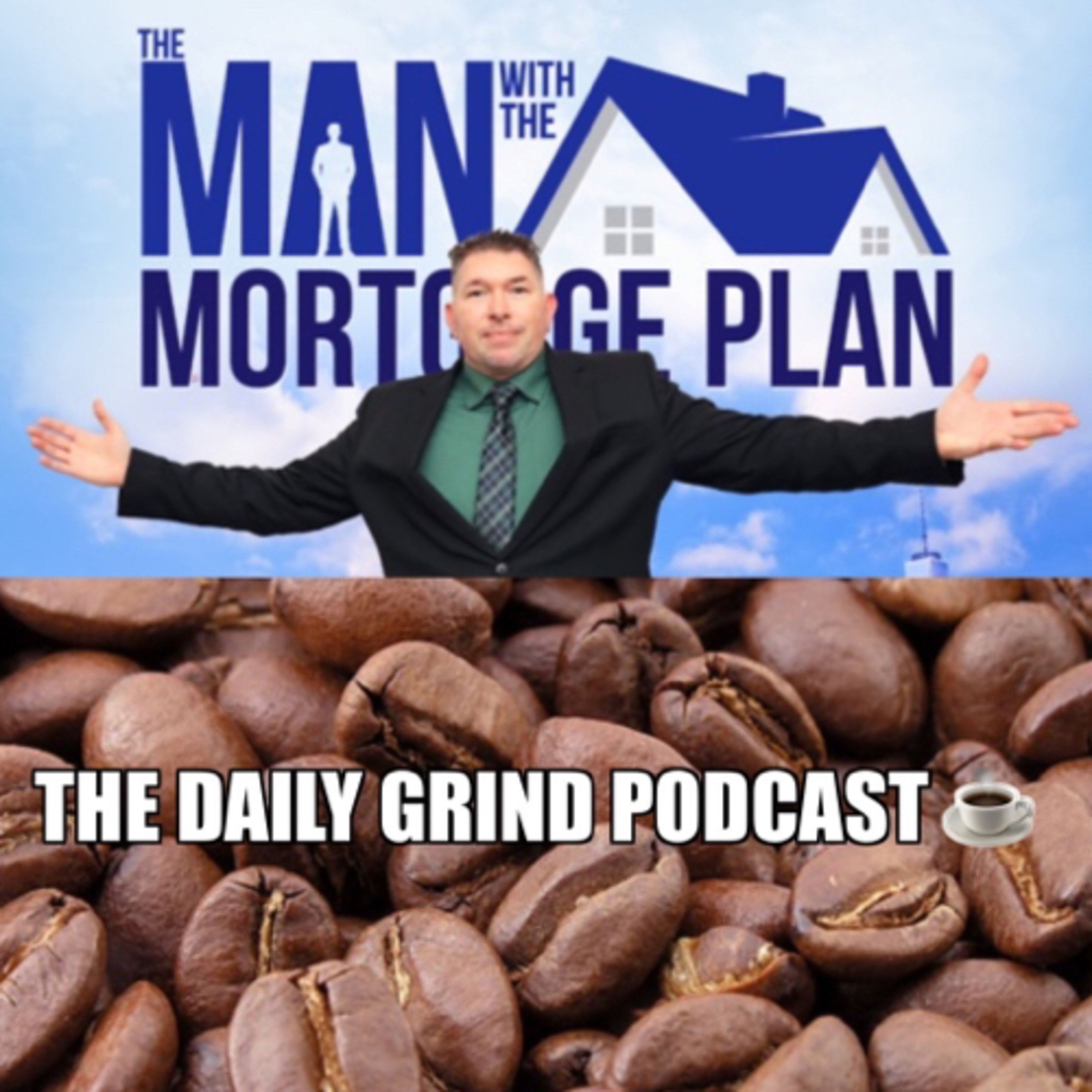 The Man with the Mortgage Plan Presents The Daily Grind podcast artwork