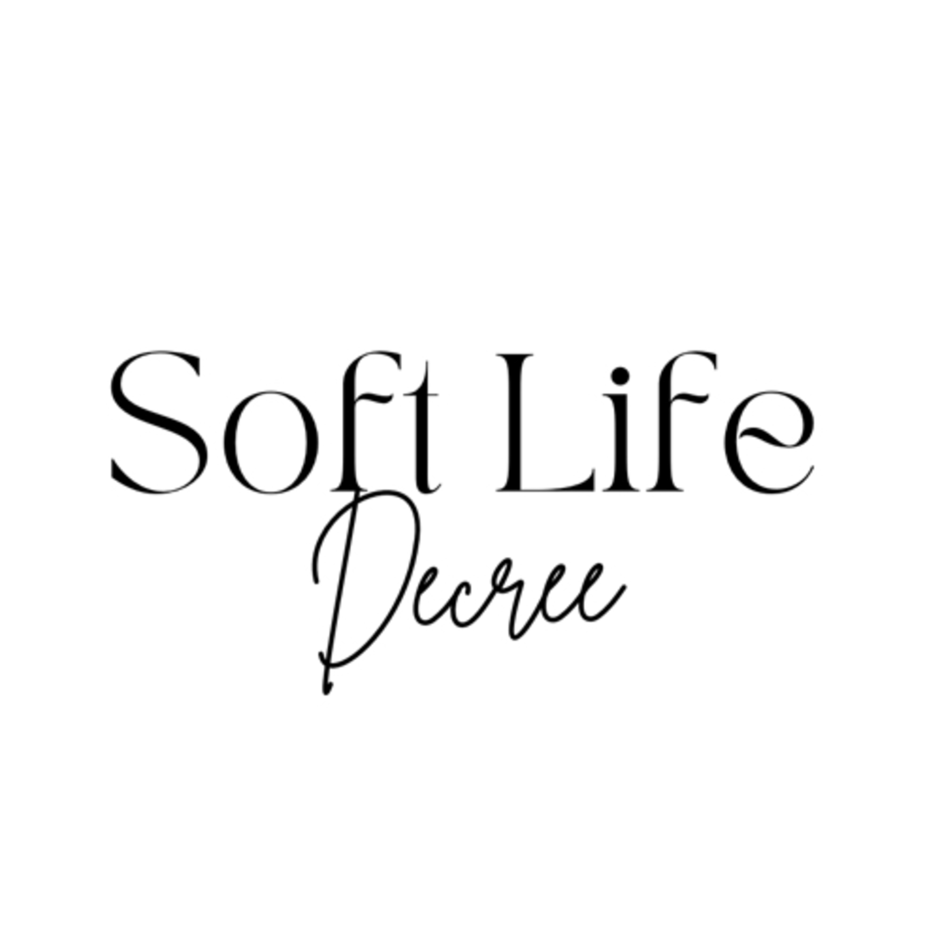 Soft Life Decree podcast artwork