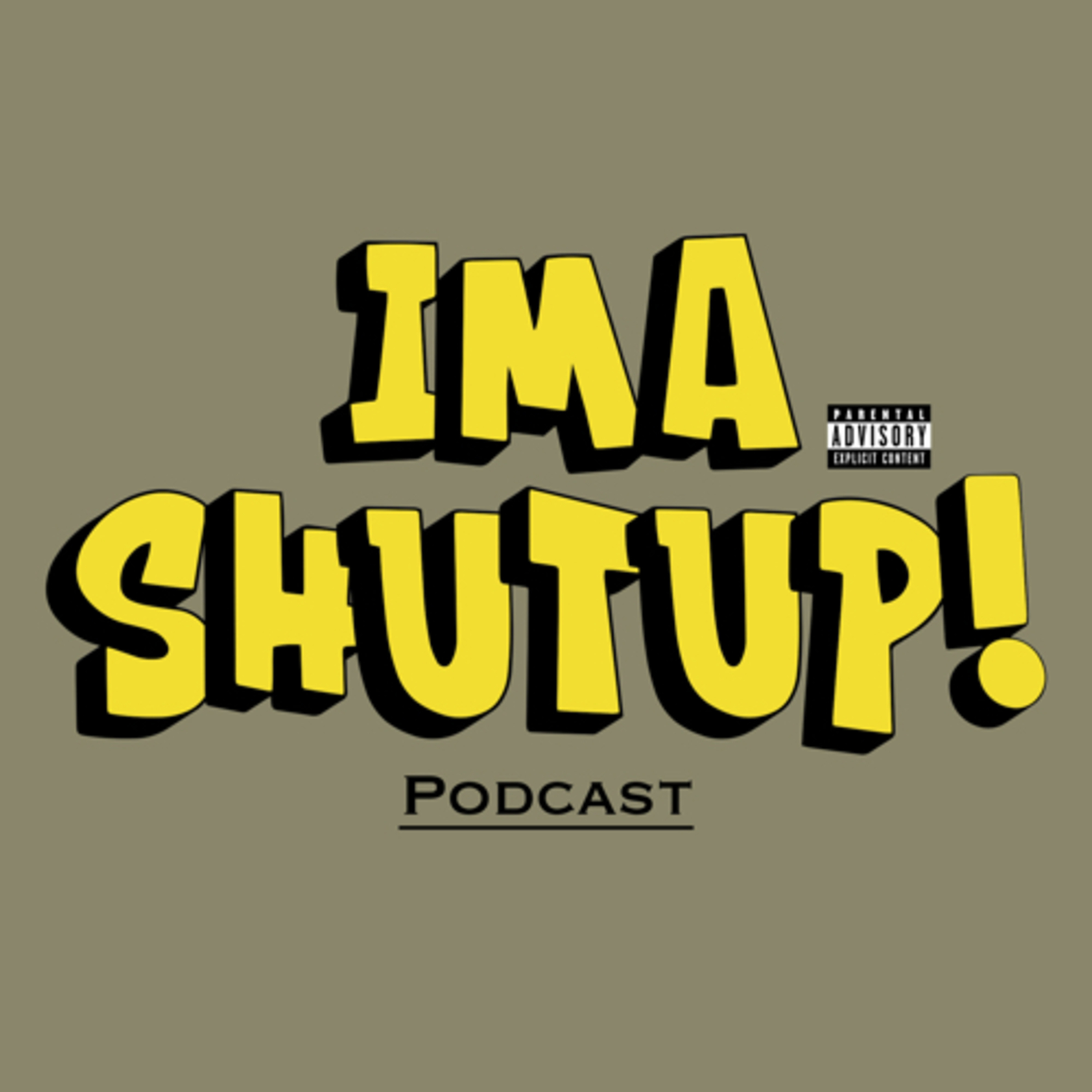 Ima Shut Up!