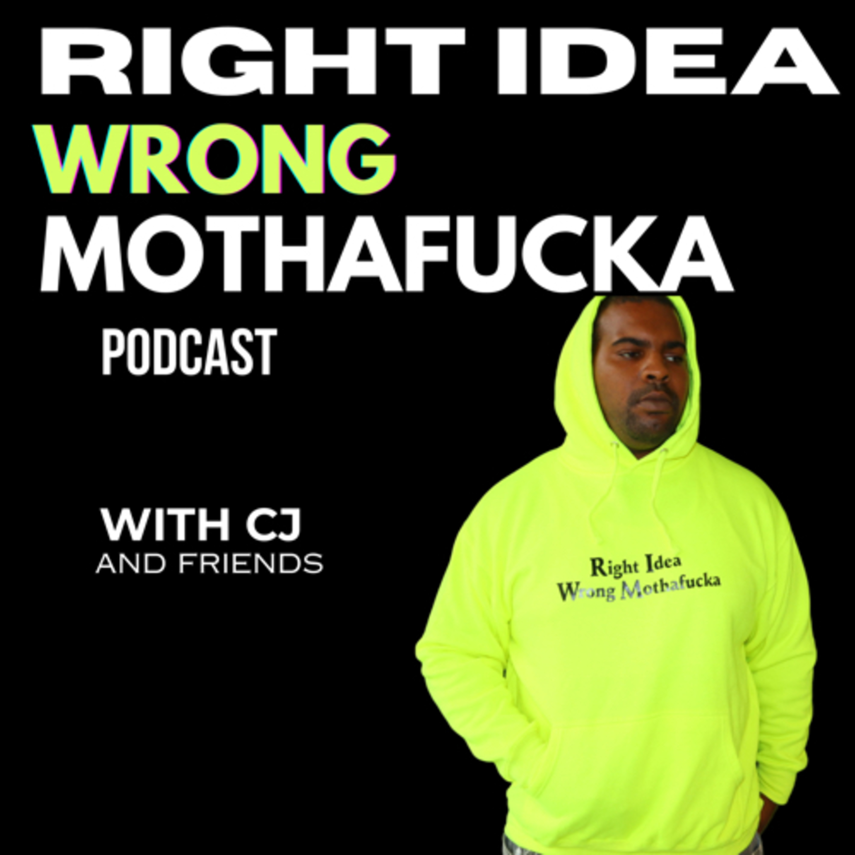 Right Idea Wrong Mothafucka