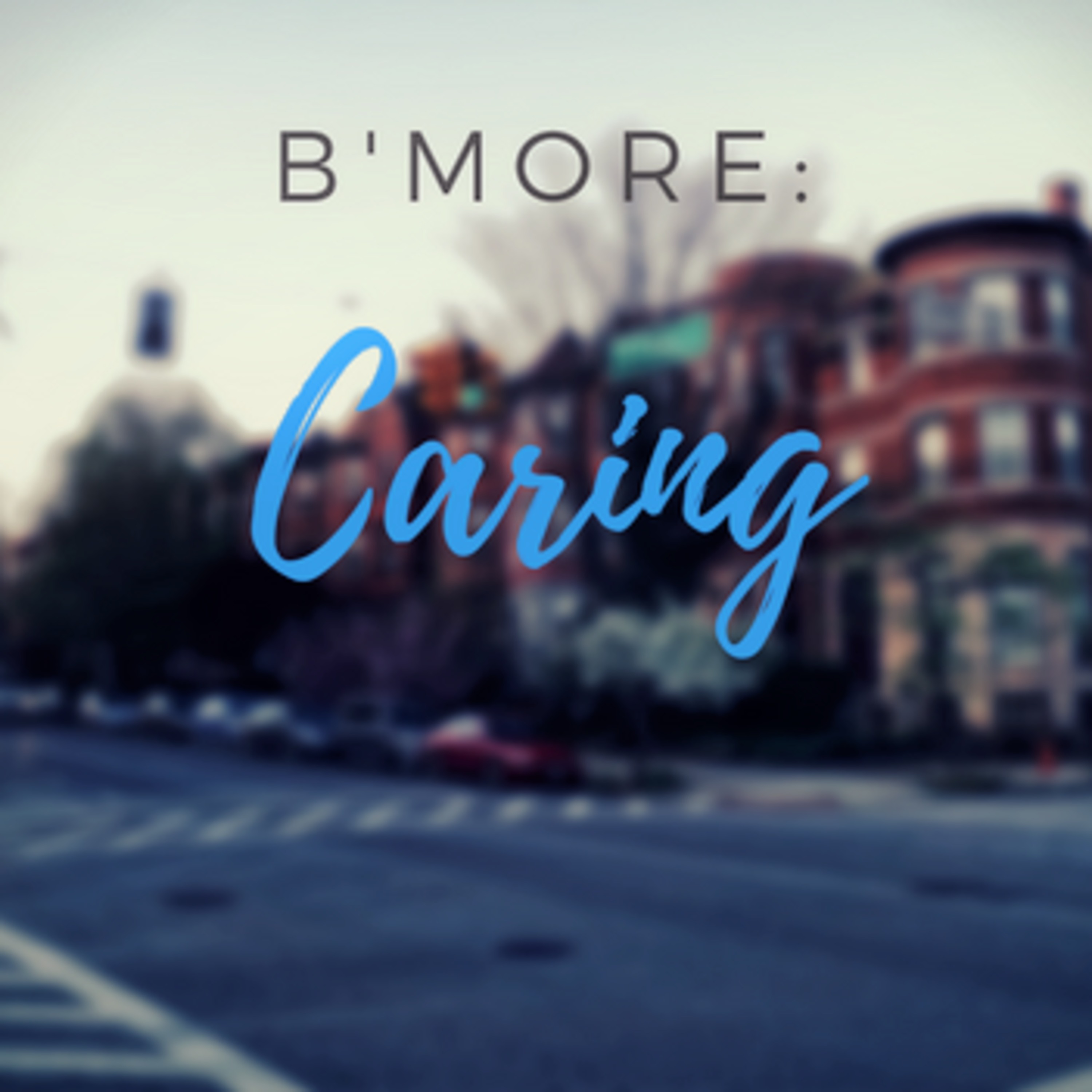 B'More: Caring podcast artwork