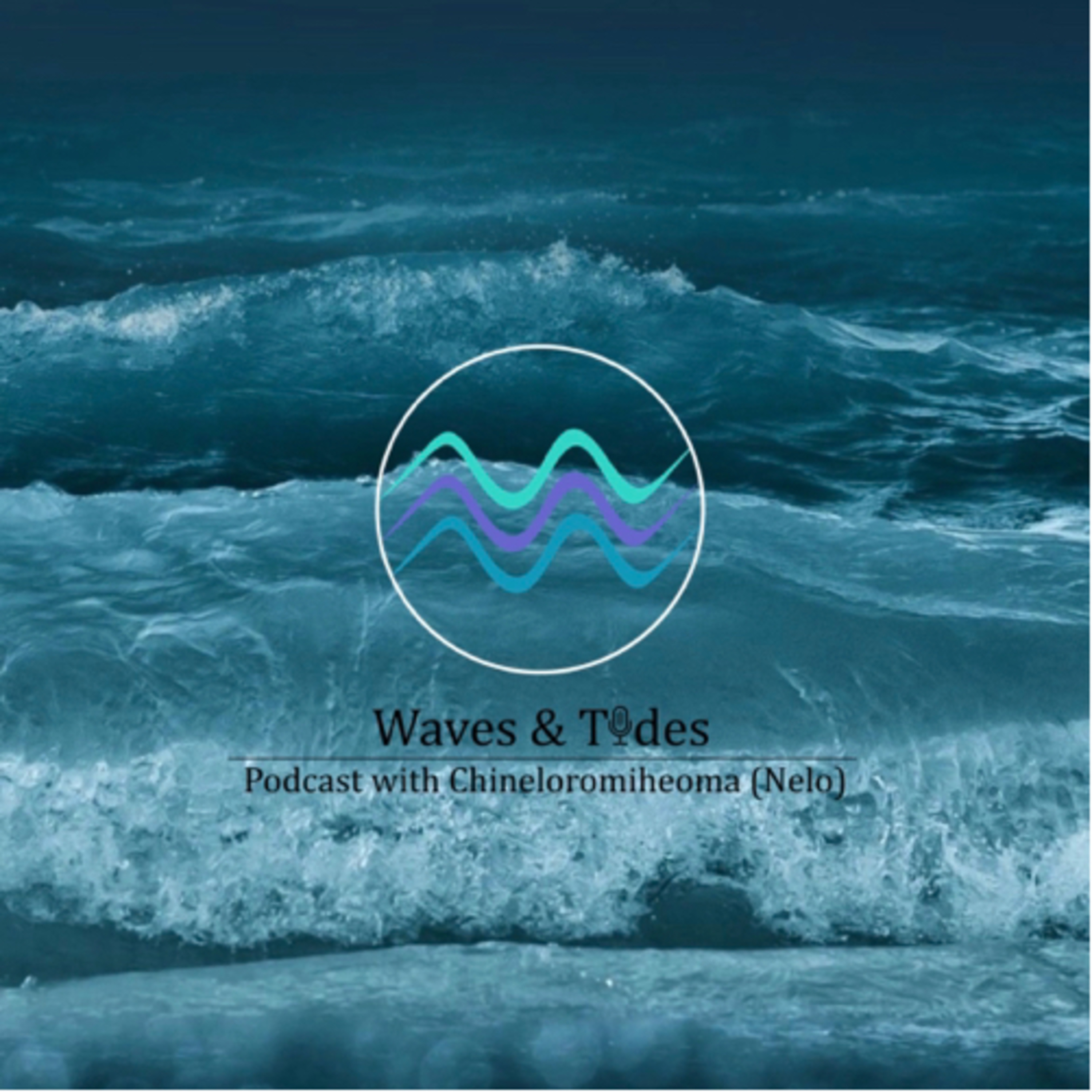 Waves & Tides with Chineloromiheoma (Nelo)
