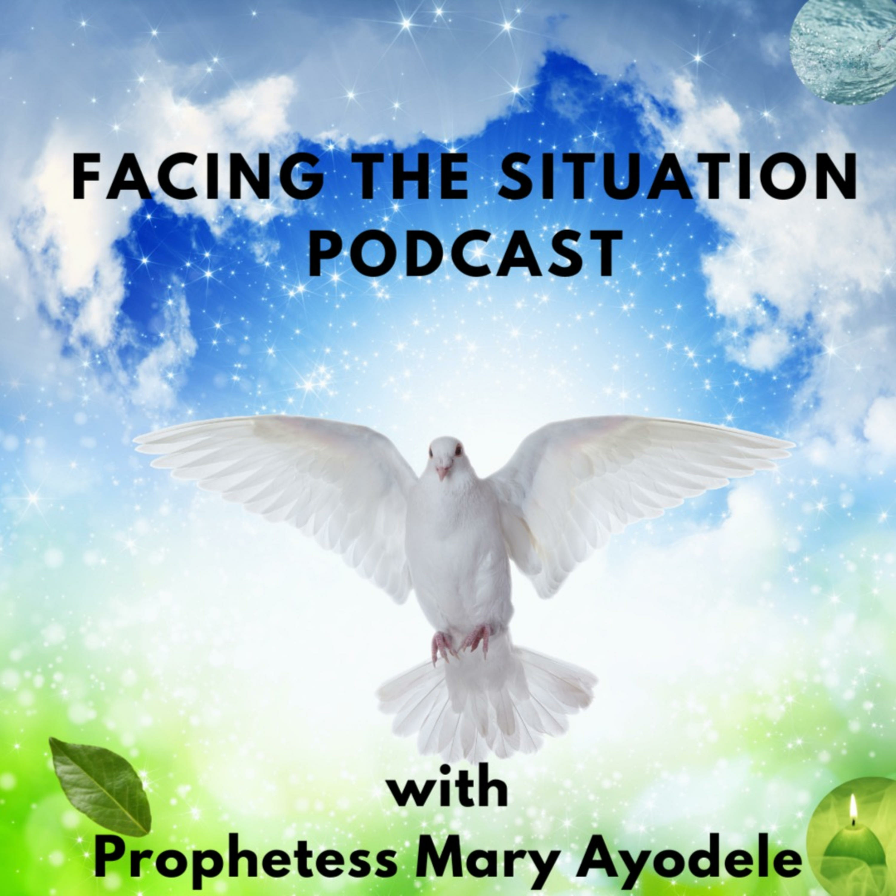 Facing The Situation Podcast with Prophetess Mary Ayodele