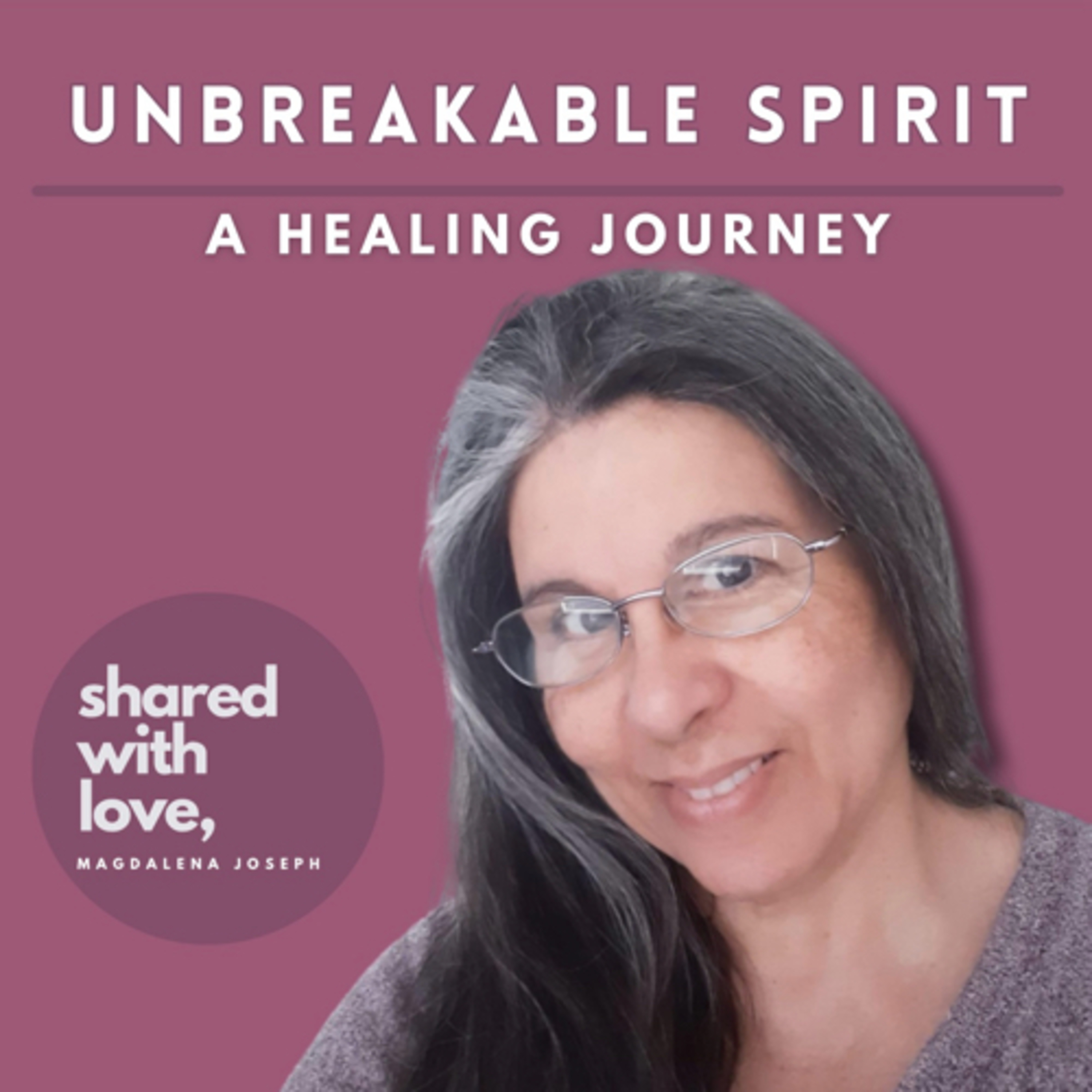 Unbreakable Spirit: A Healing Journey podcast artwork