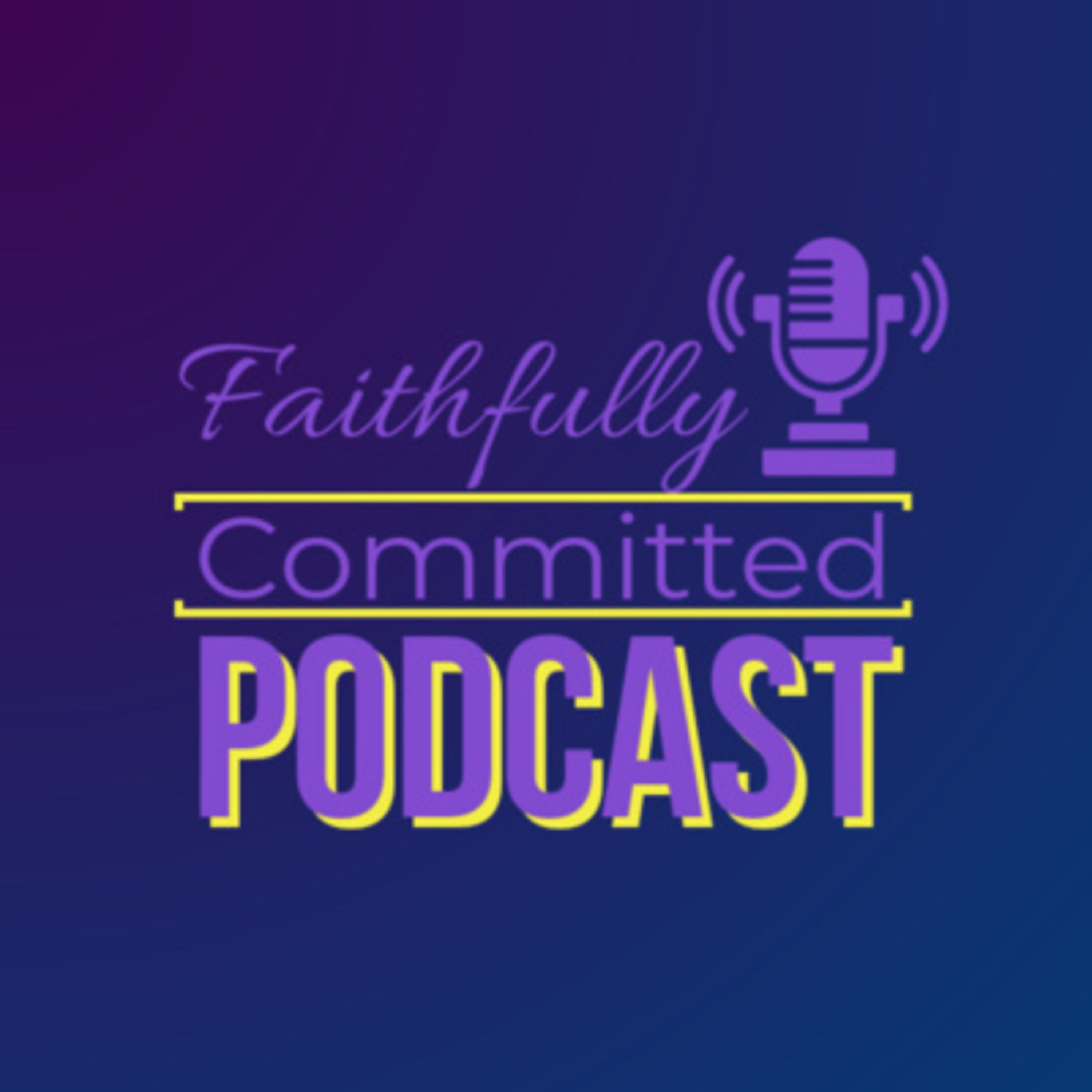 Faithfully Committed Podcast