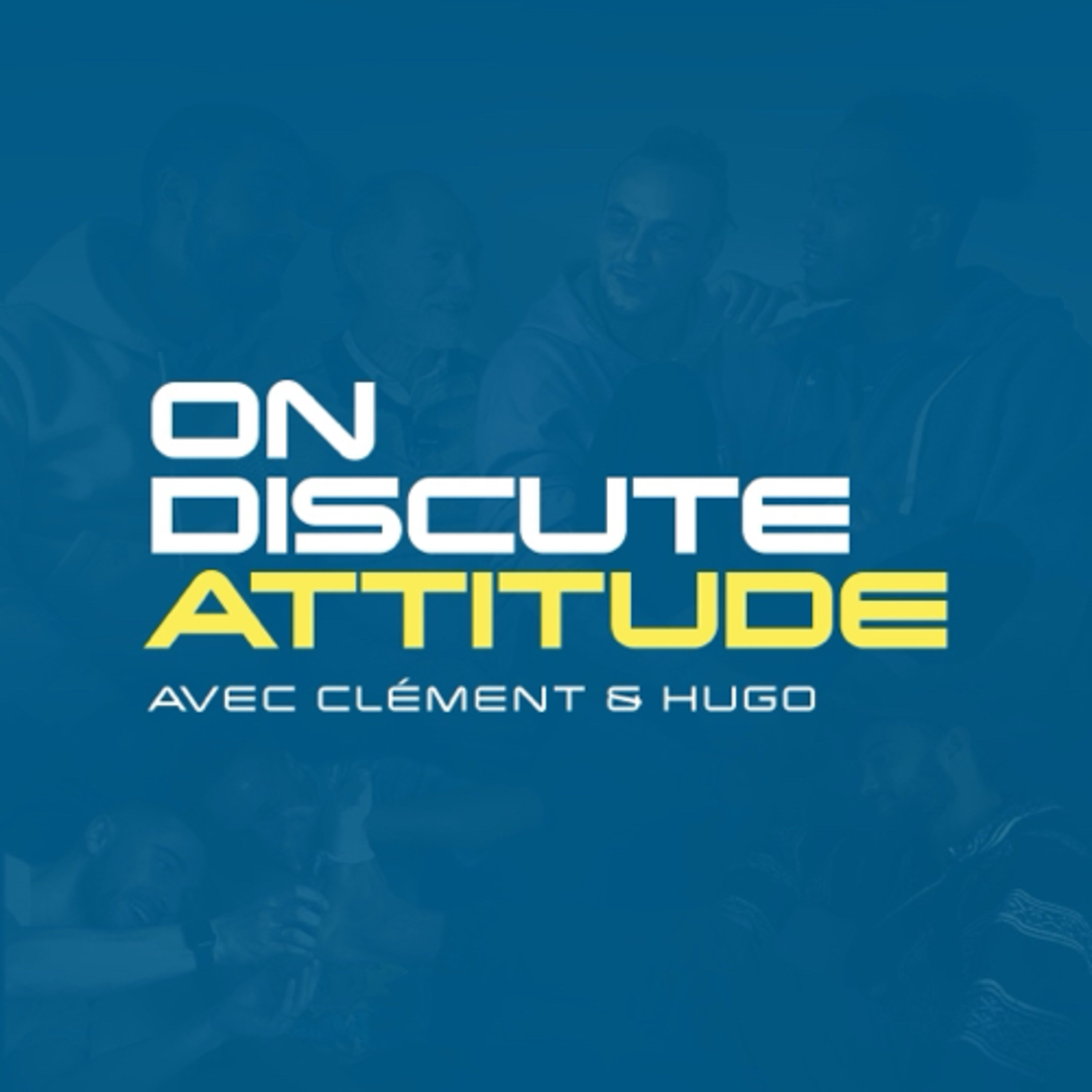 ON DISCUTE ATTITUDE