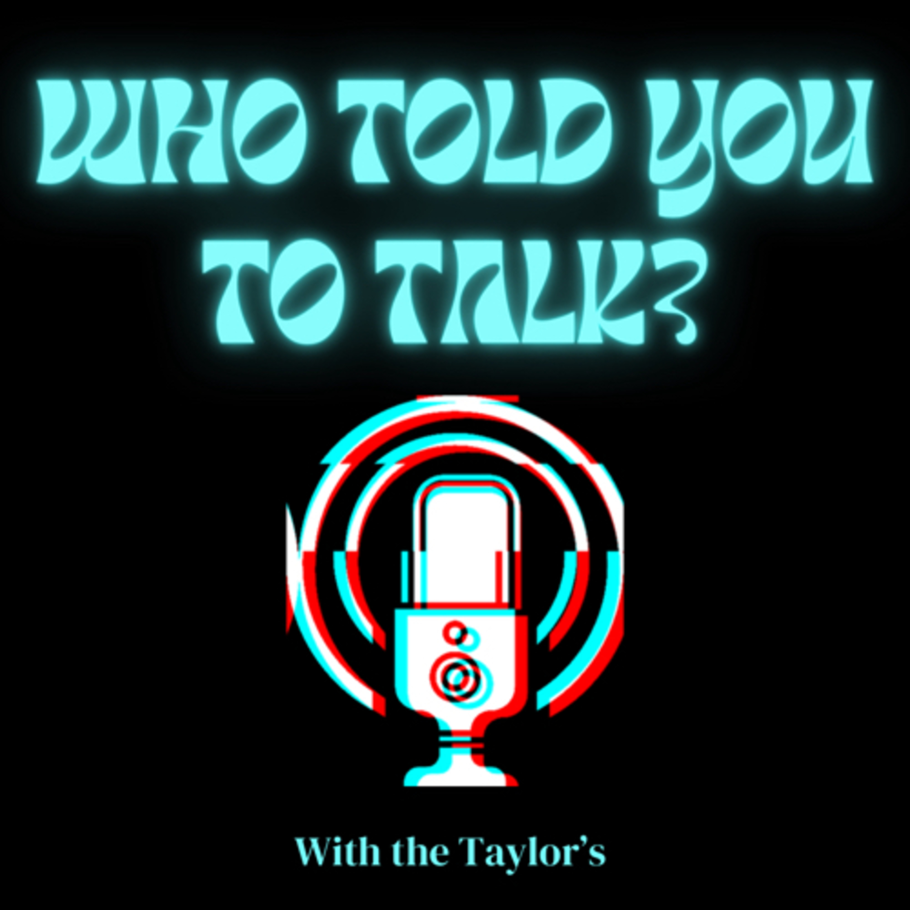 Who Told You To Talk? podcast artwork
