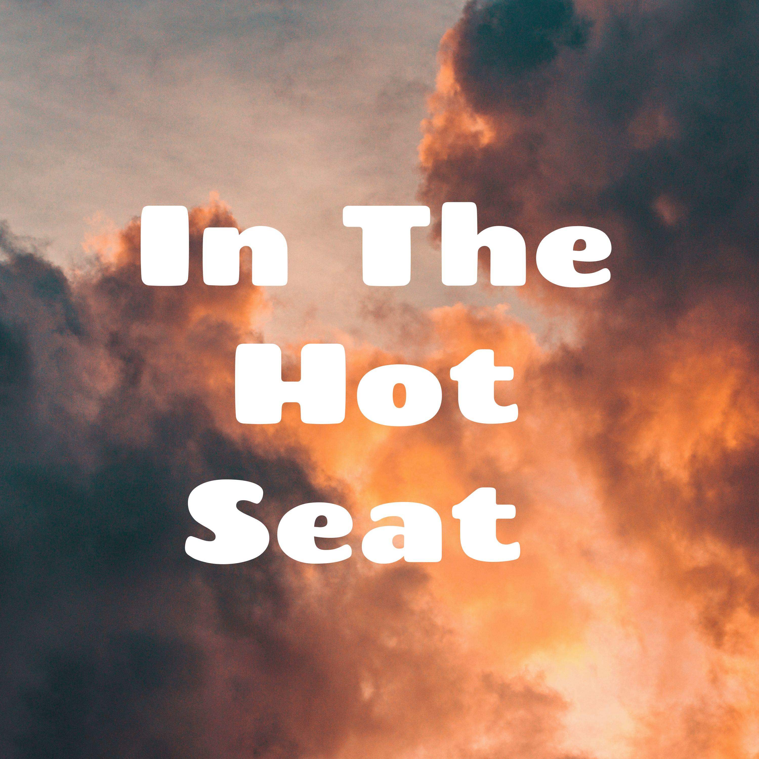 In The Hot Seat