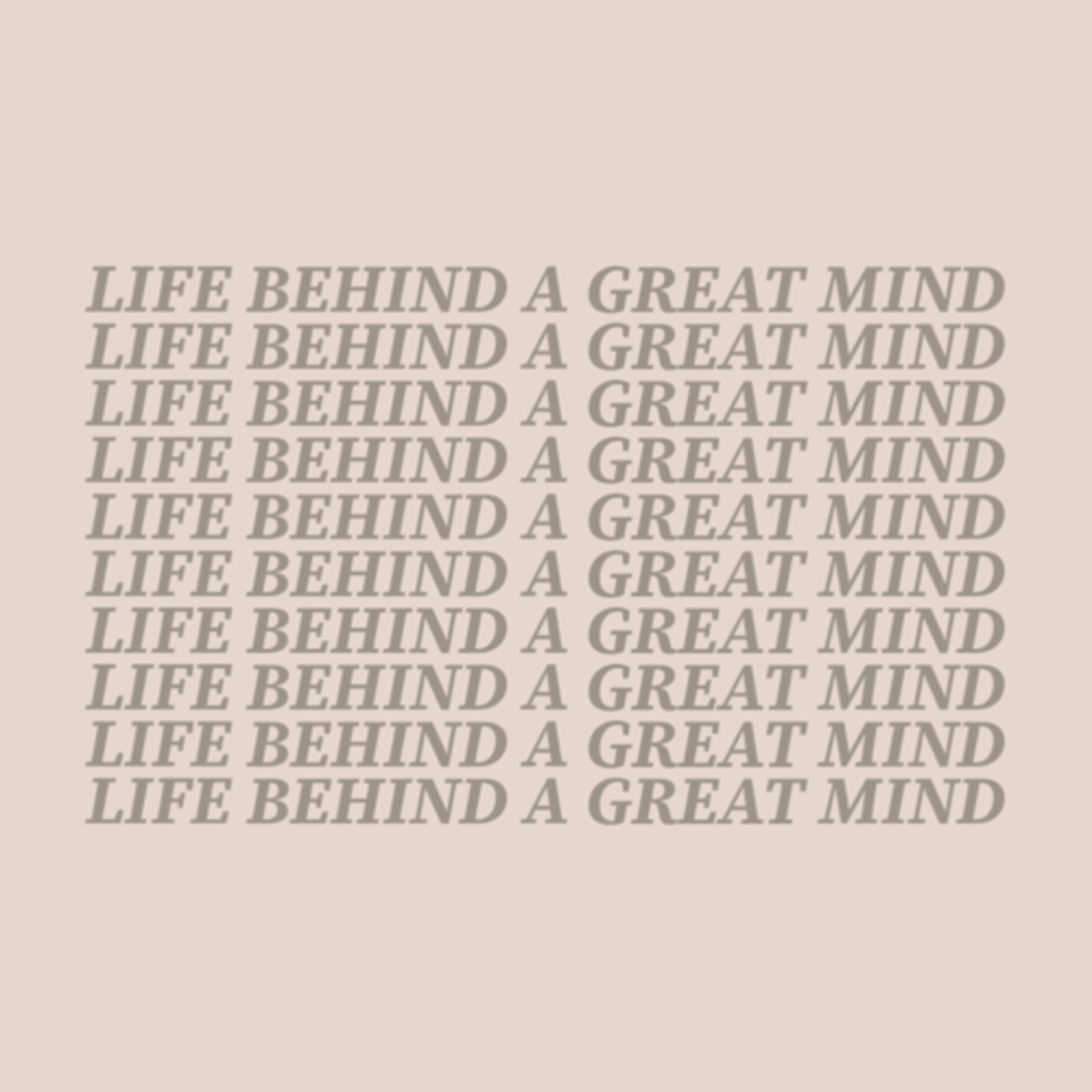 Life behind a great mind podcast artwork