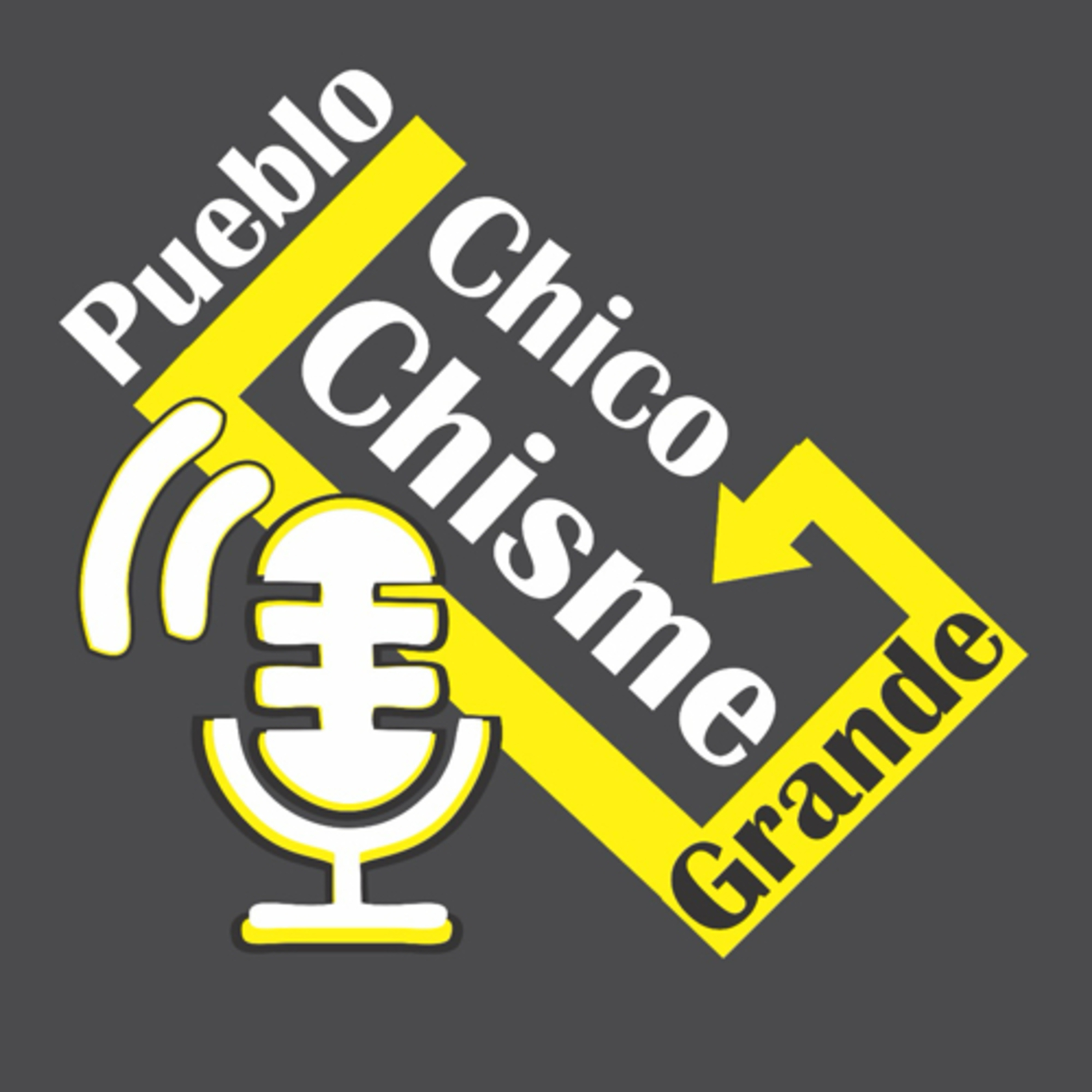 Pueblo Chico Chisme Grande podcast artwork