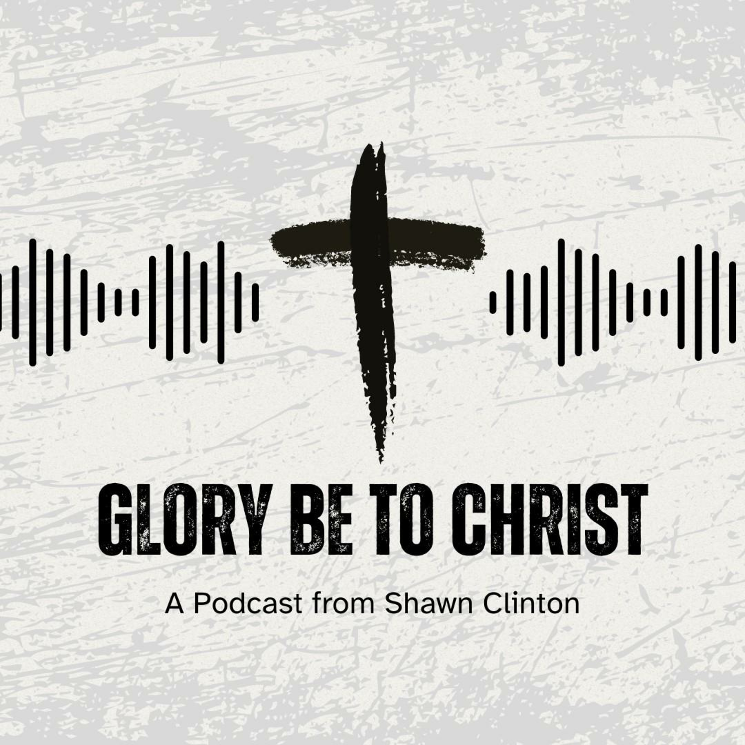 The Glory Be To Christ Podcast