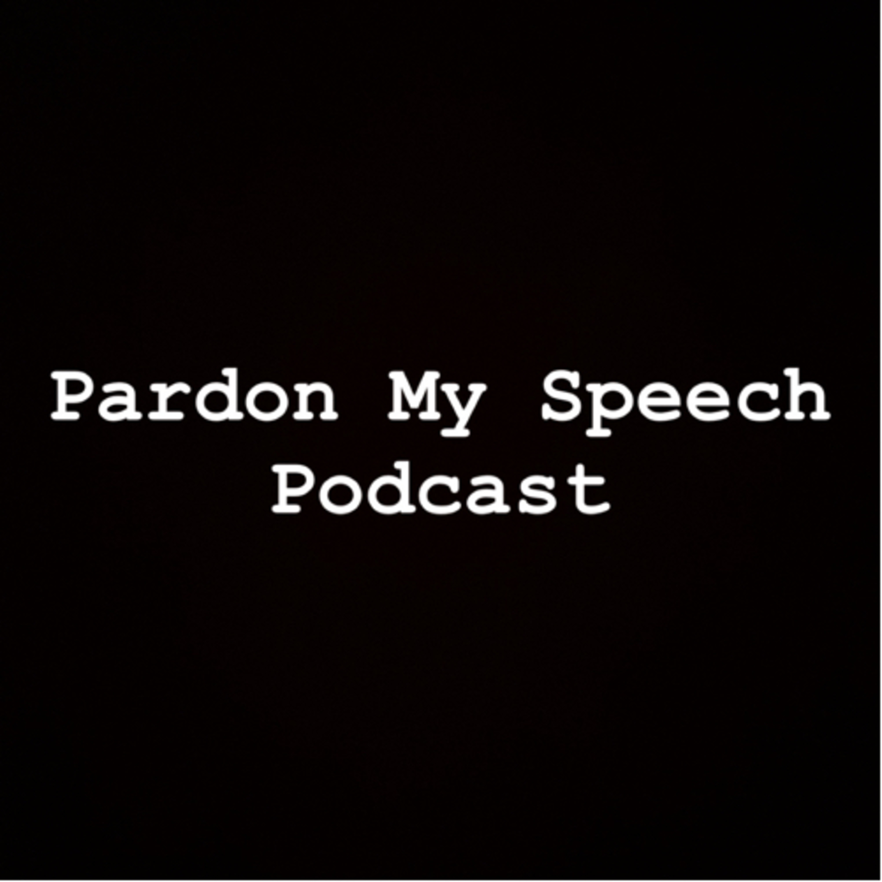 Pardon My Speech
