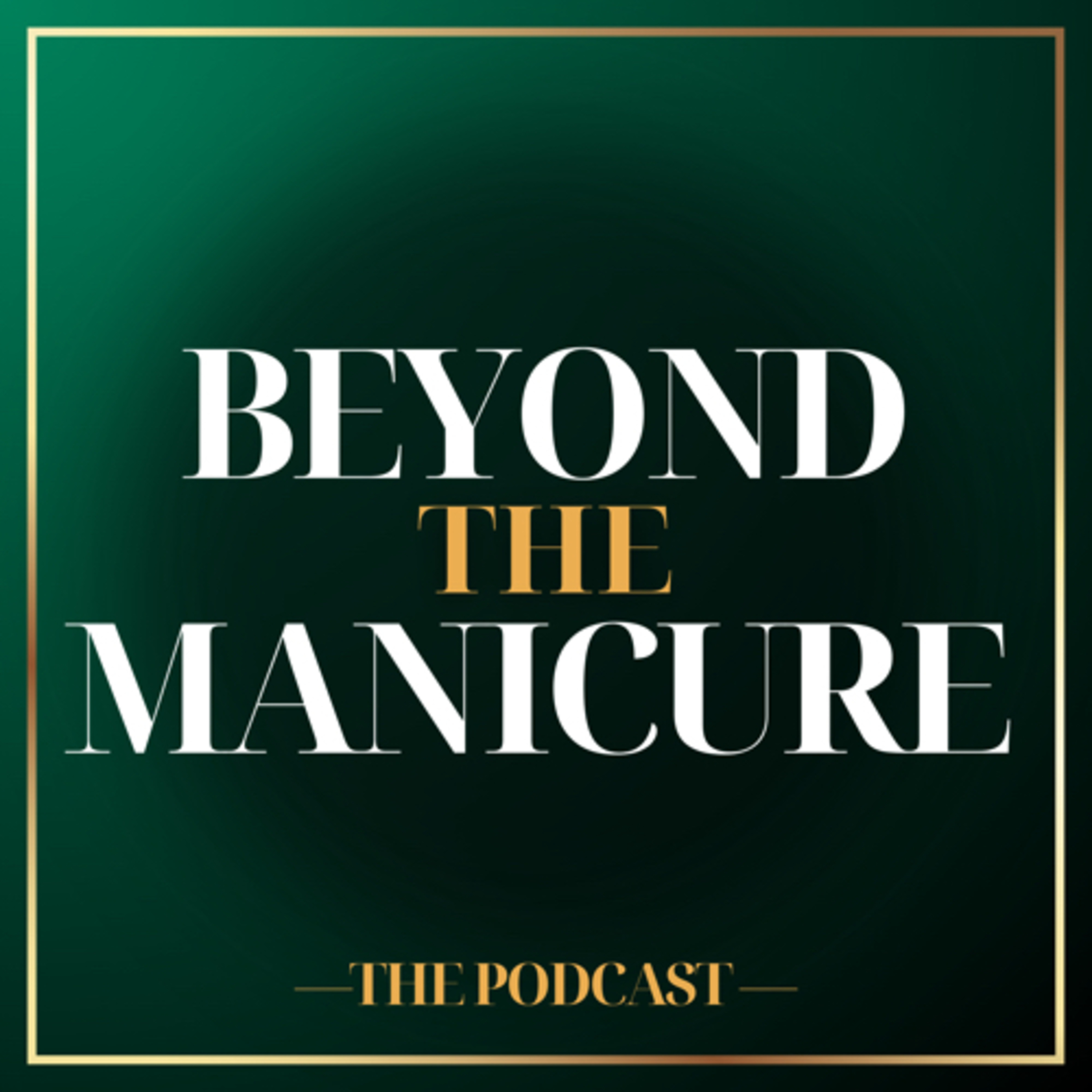 Beyond The Manicure podcast artwork