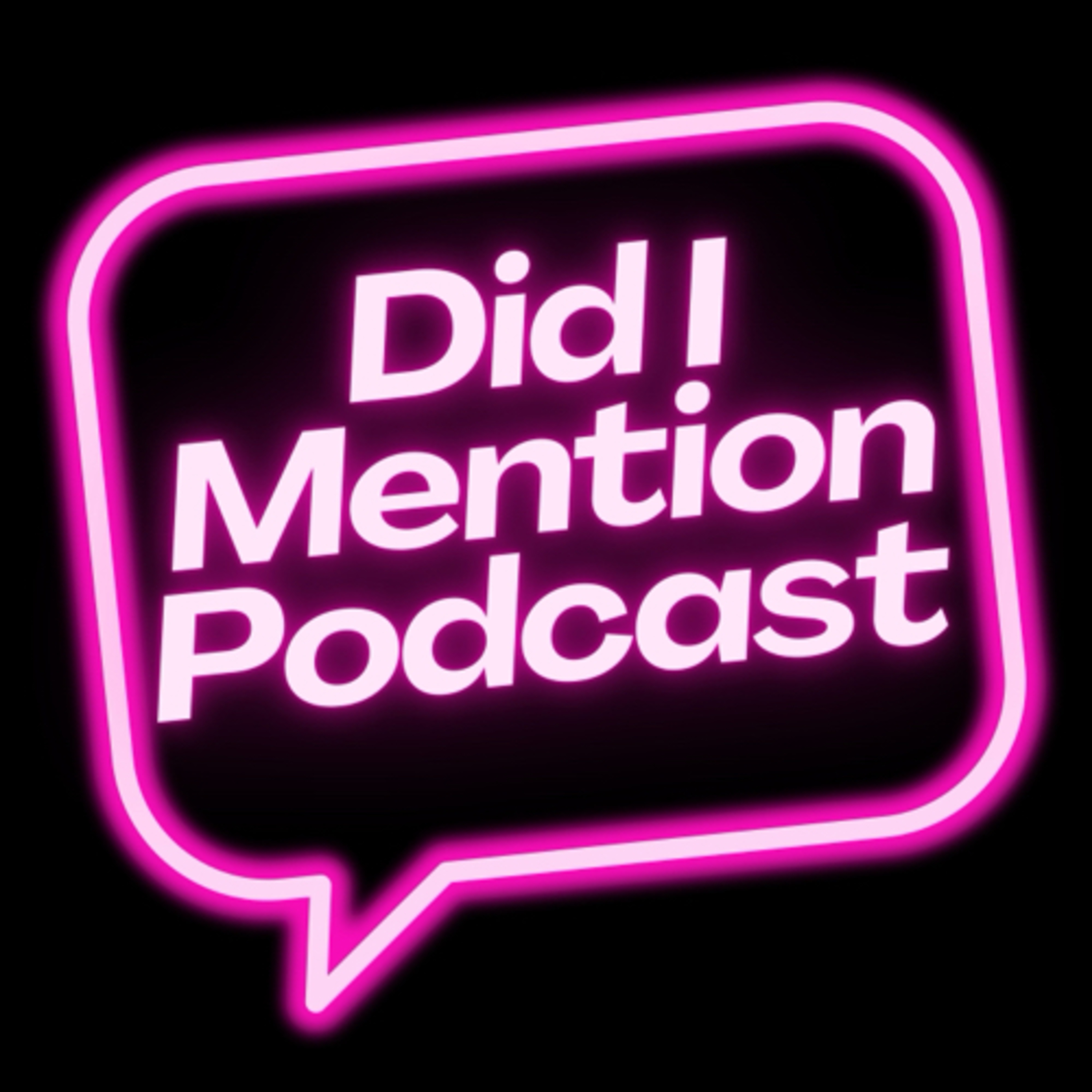 Did I Mention Podcast podcast artwork