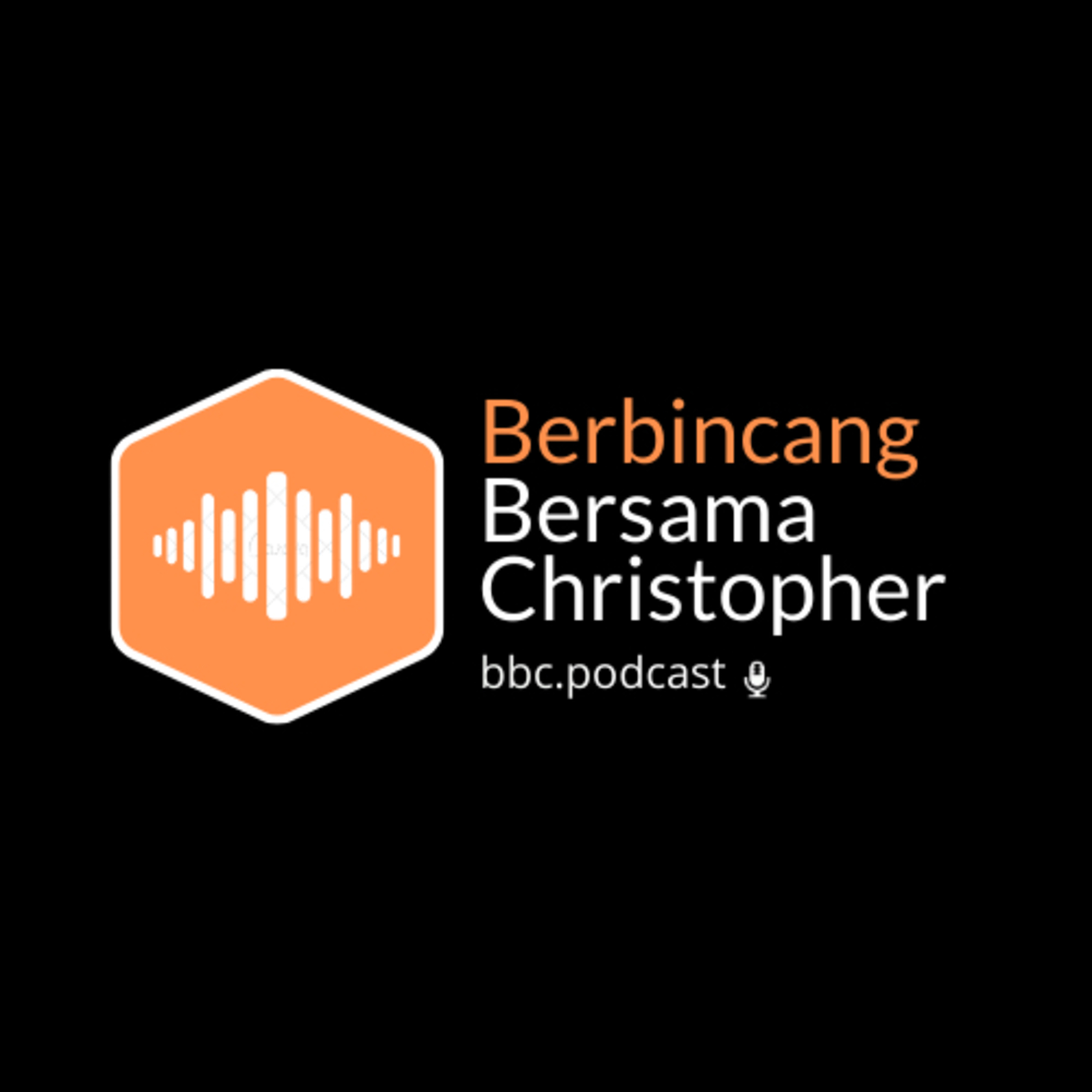 BERBINCANG BERSAMA CHRISTOPHER - BBC PODCAST