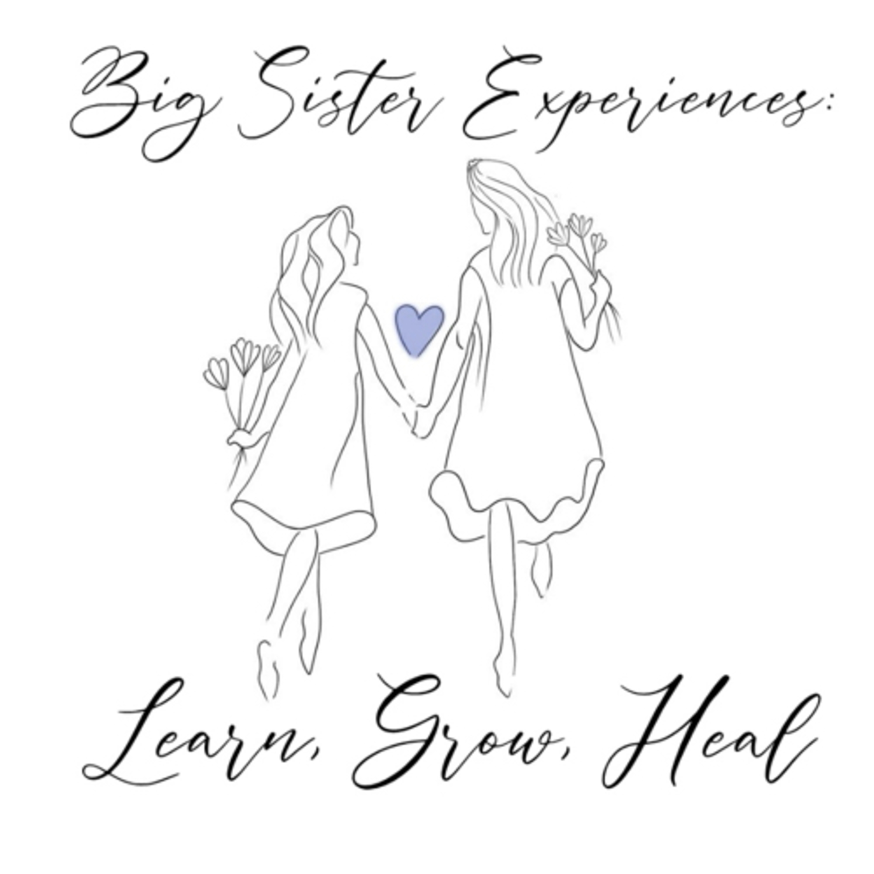 Big Sister Experiences: Learn, Grow, Heal podcast artwork
