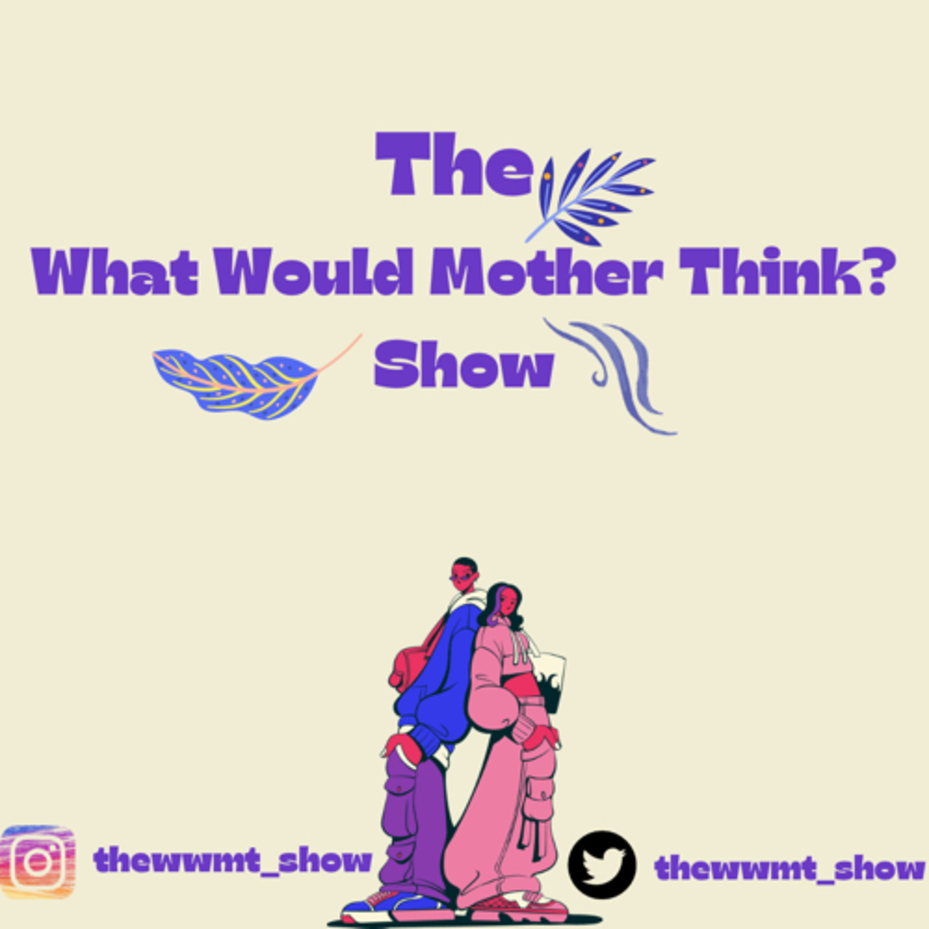 The What Would Mother Think? Show