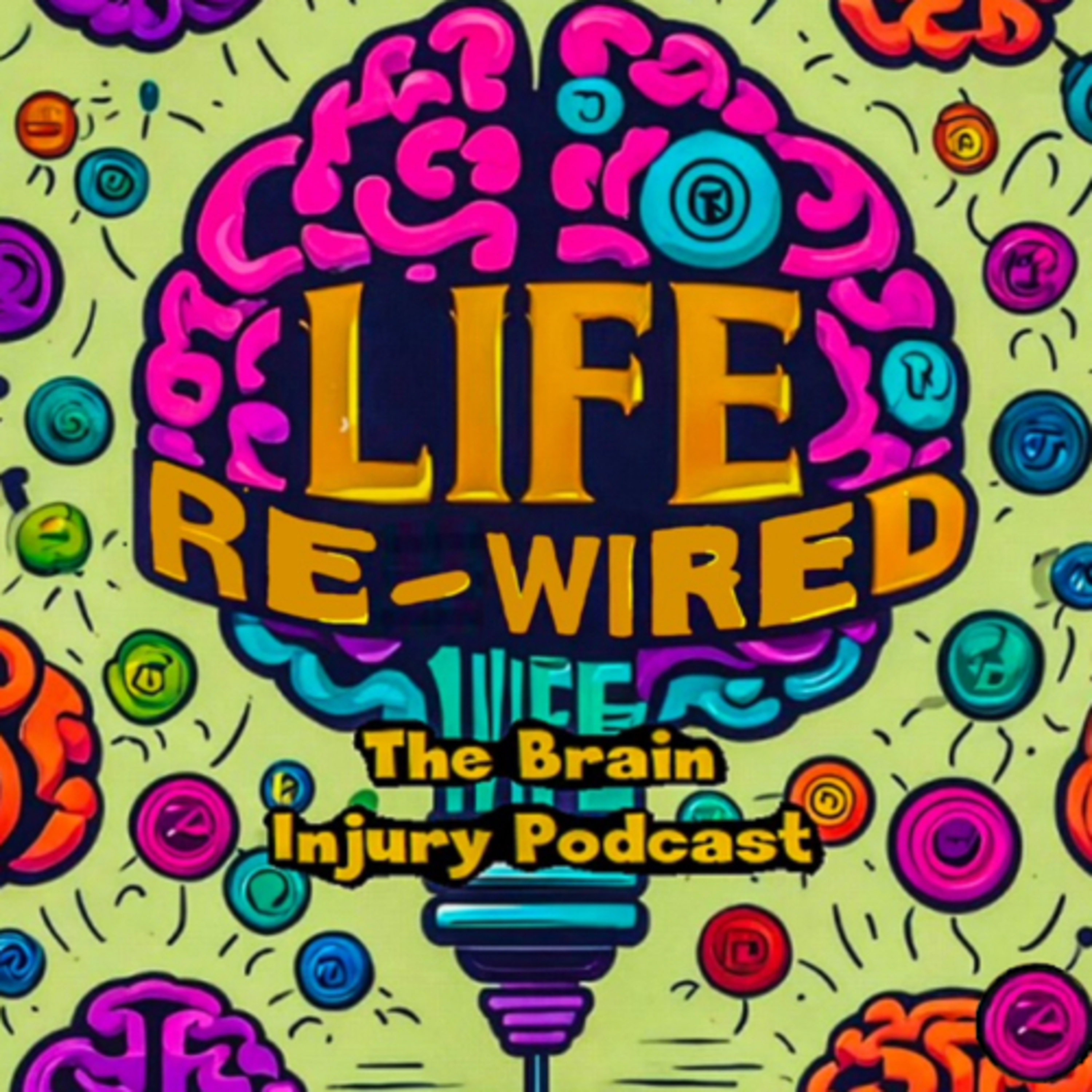 Brain injury podcast, life rewired