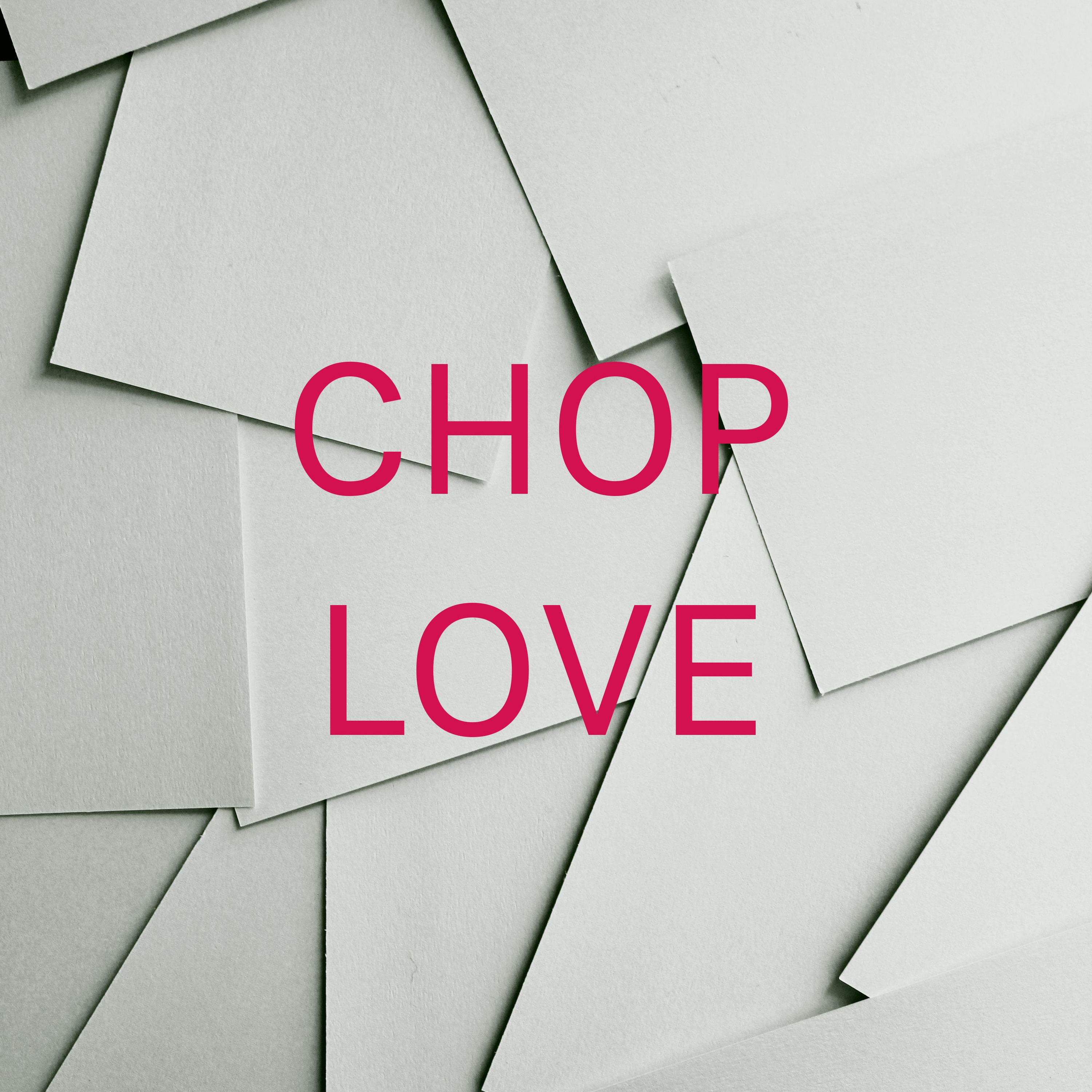 CHOP LOVE