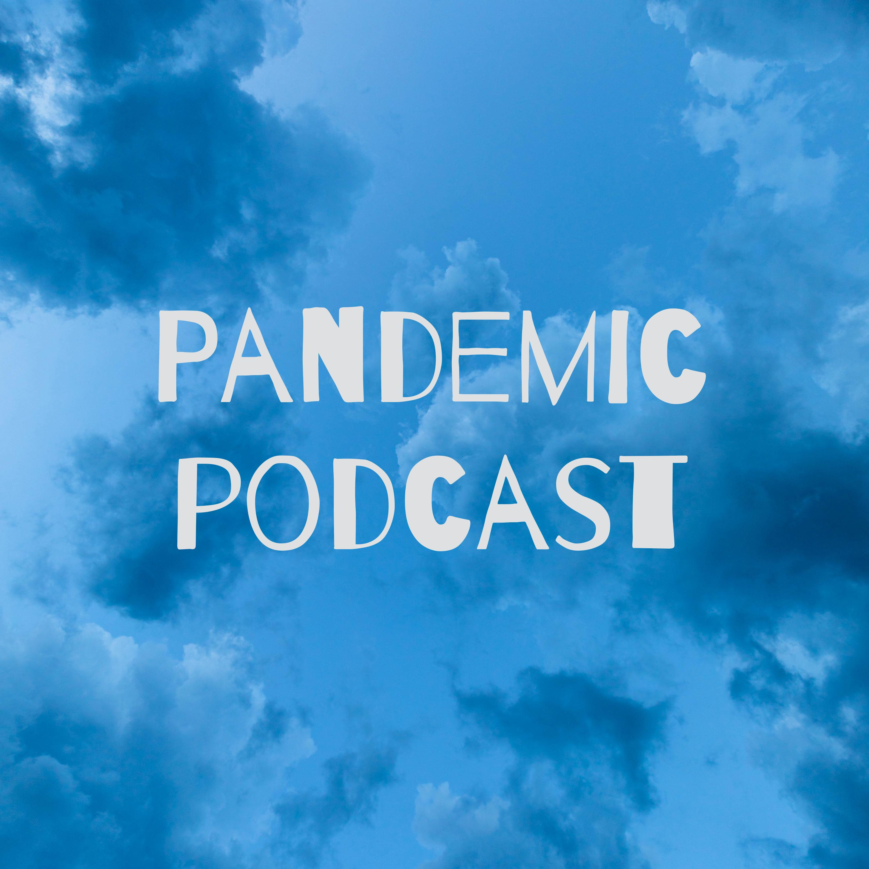 Pandemic podcast