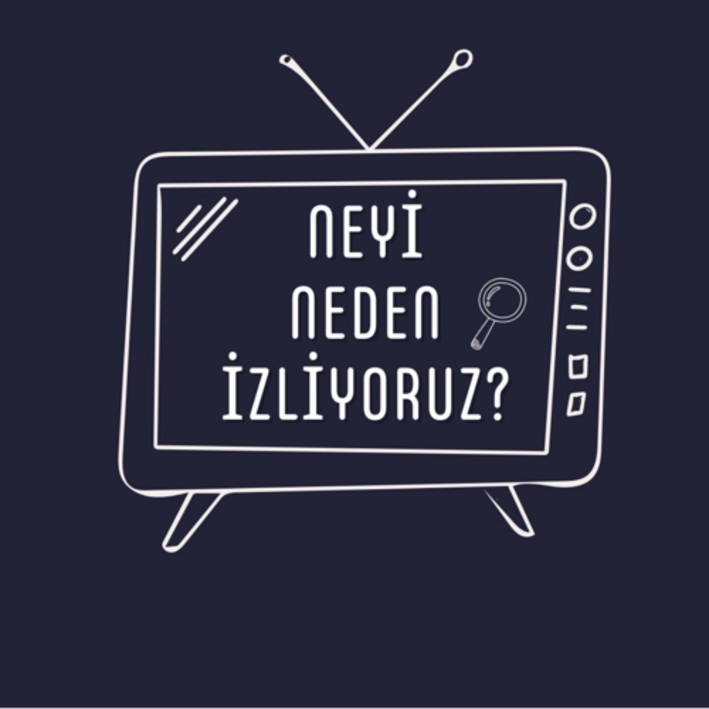 Neyi Neden İzliyoruz?