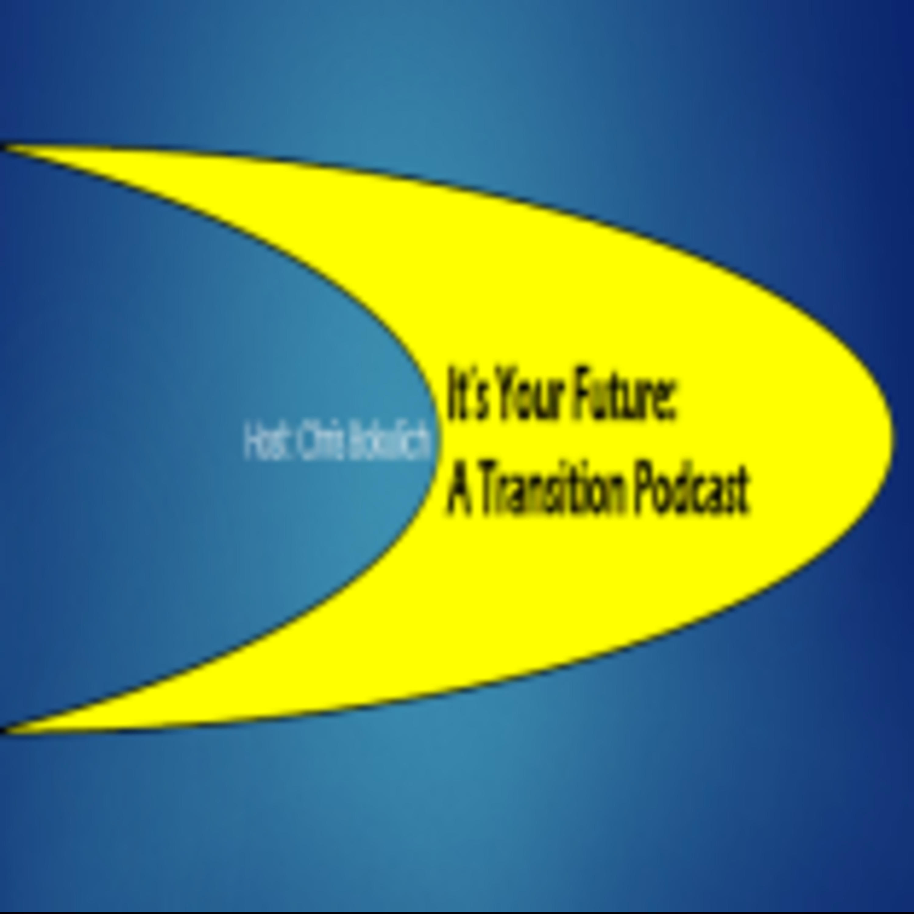 It\'s Your Future: A Transition Podcast