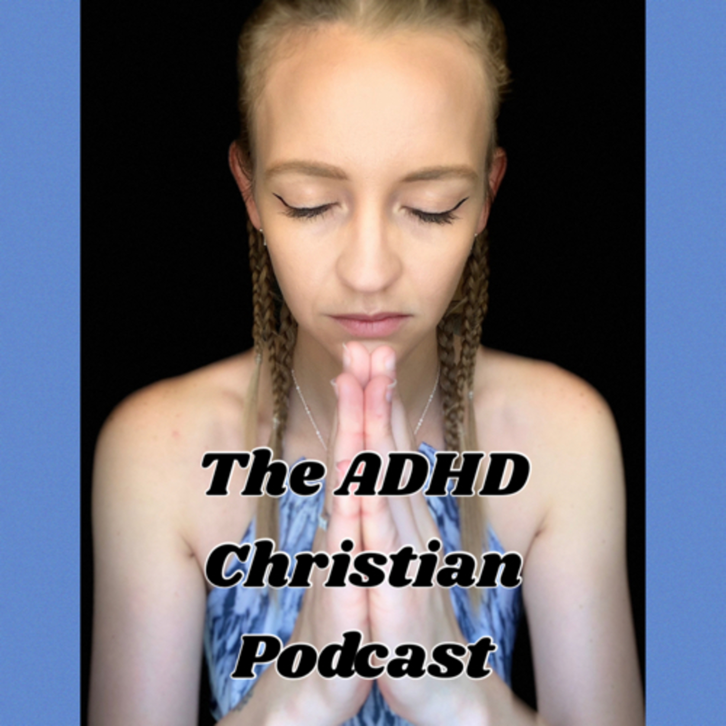 The ADHD Christian Podcast