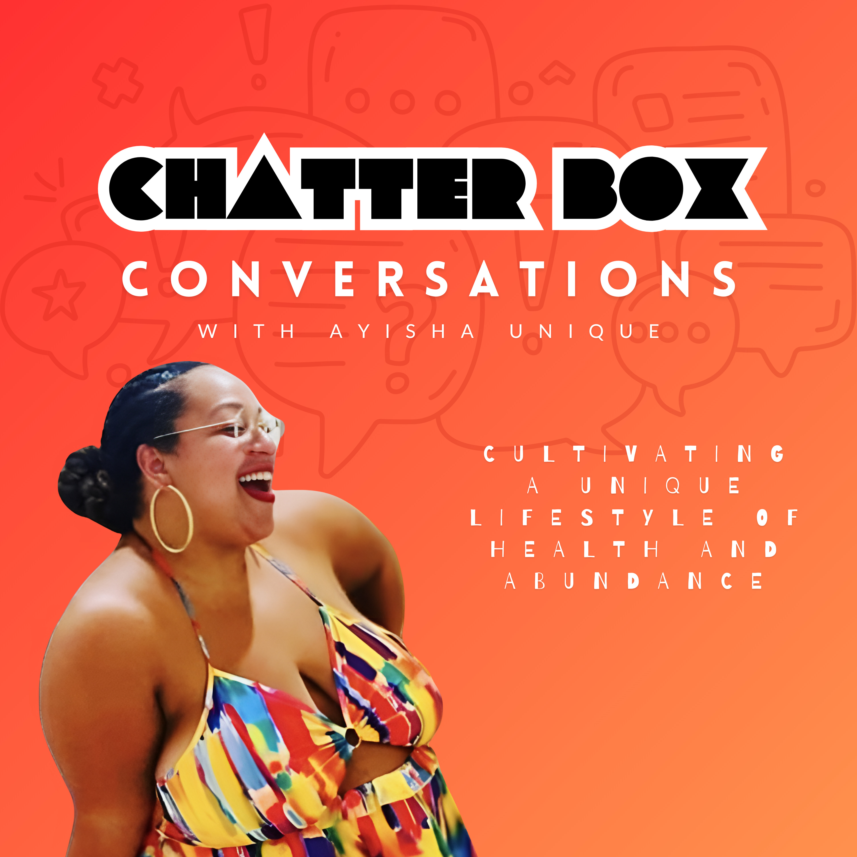 Chatterbox Conversations with Ayisha Unique