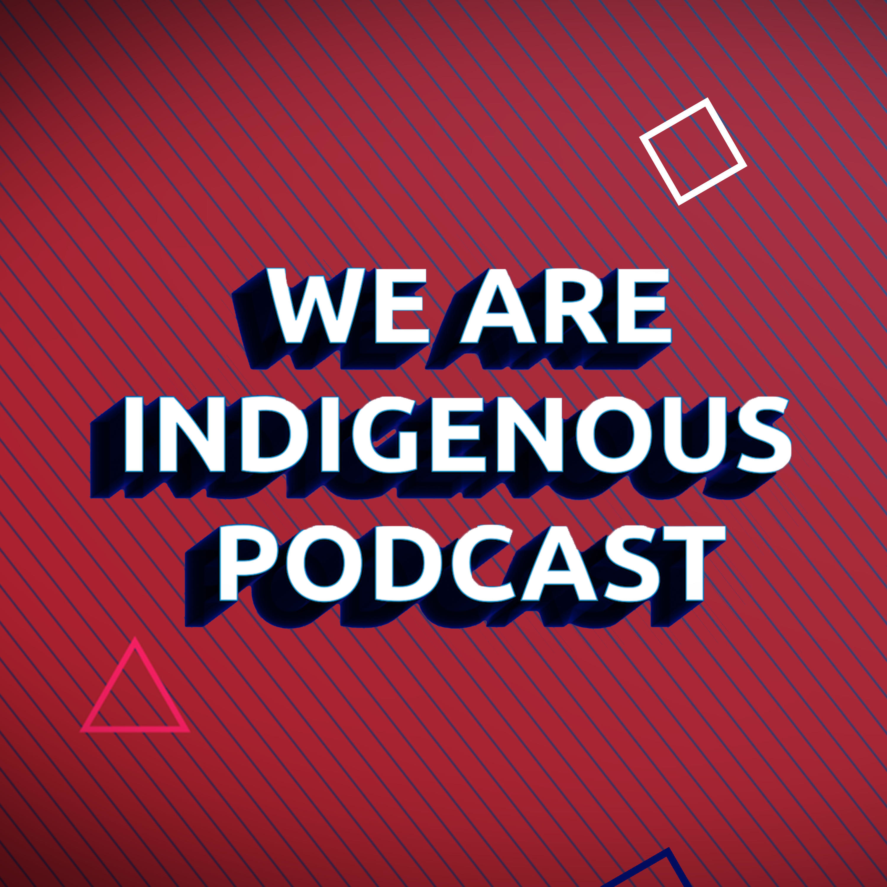 We Are Indigenous