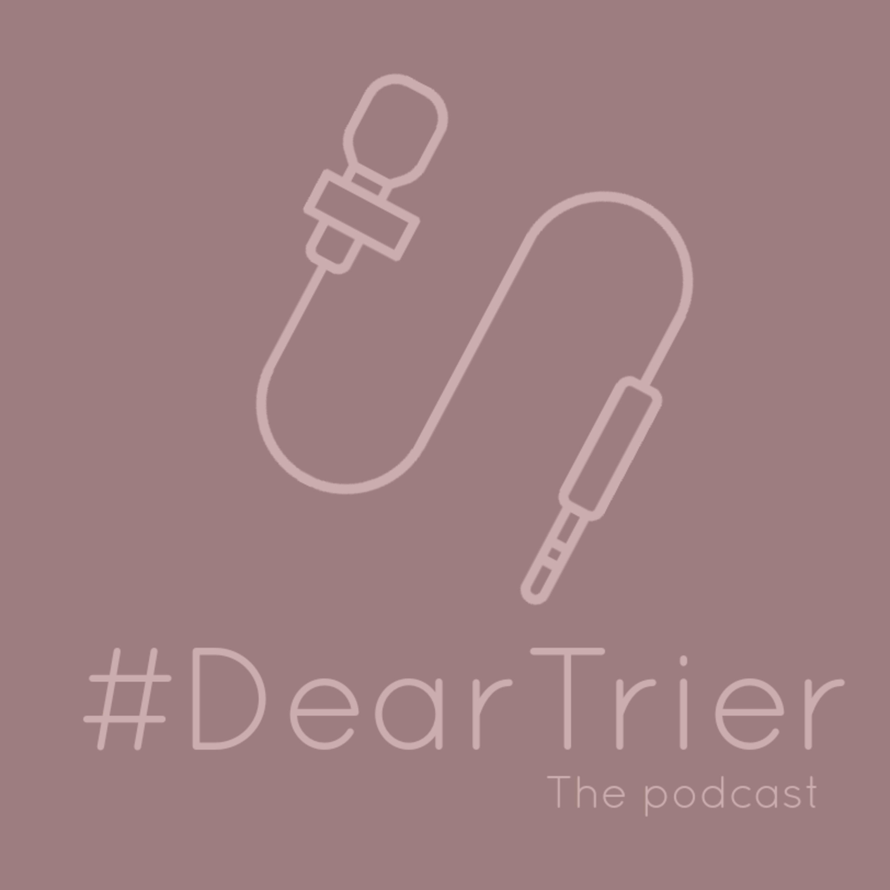 Dear Trier: THE PODCAST