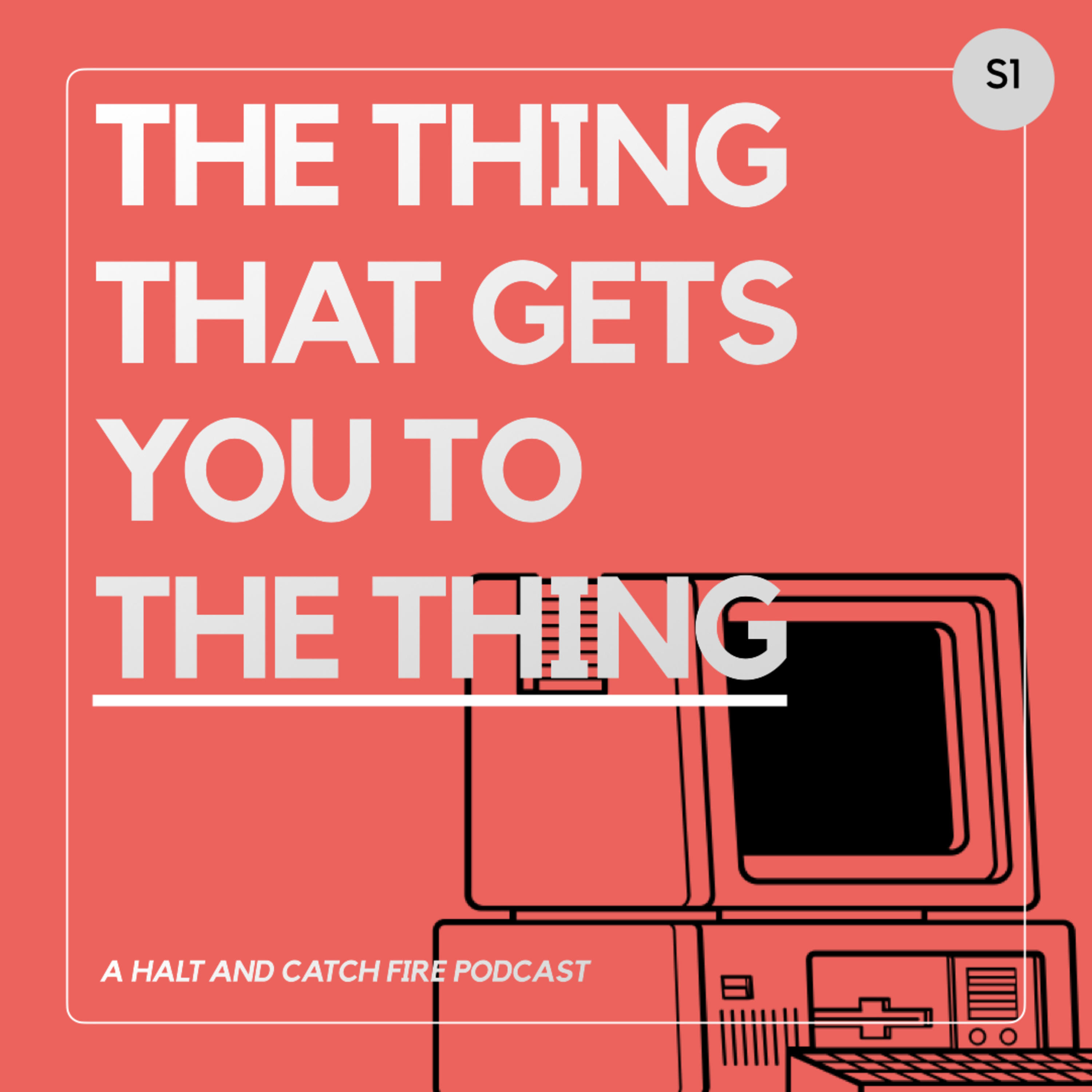 The Thing That Gets You To The Thing - A Halt and Catch Fire Podcast