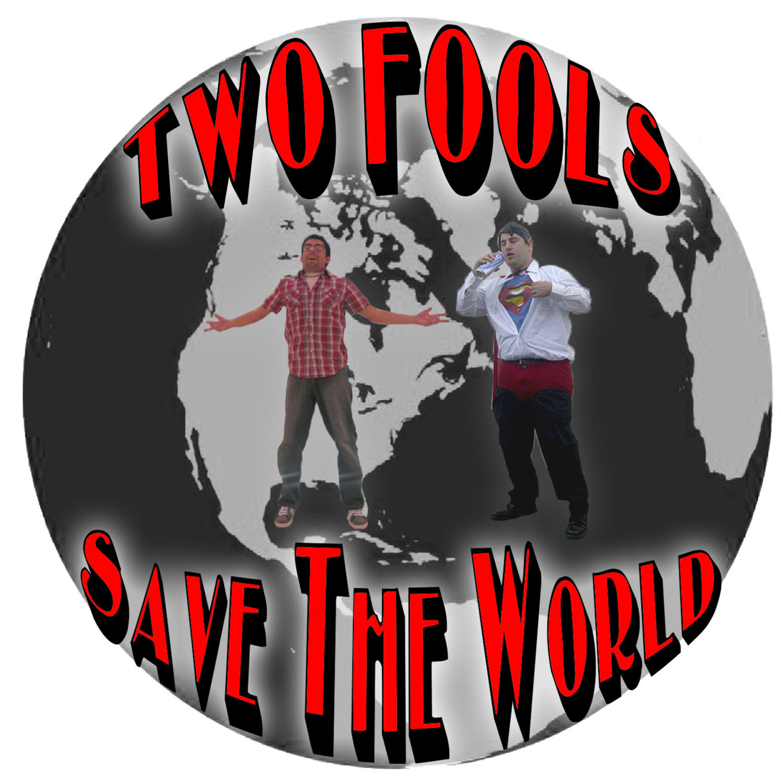 Two Fools Save The World