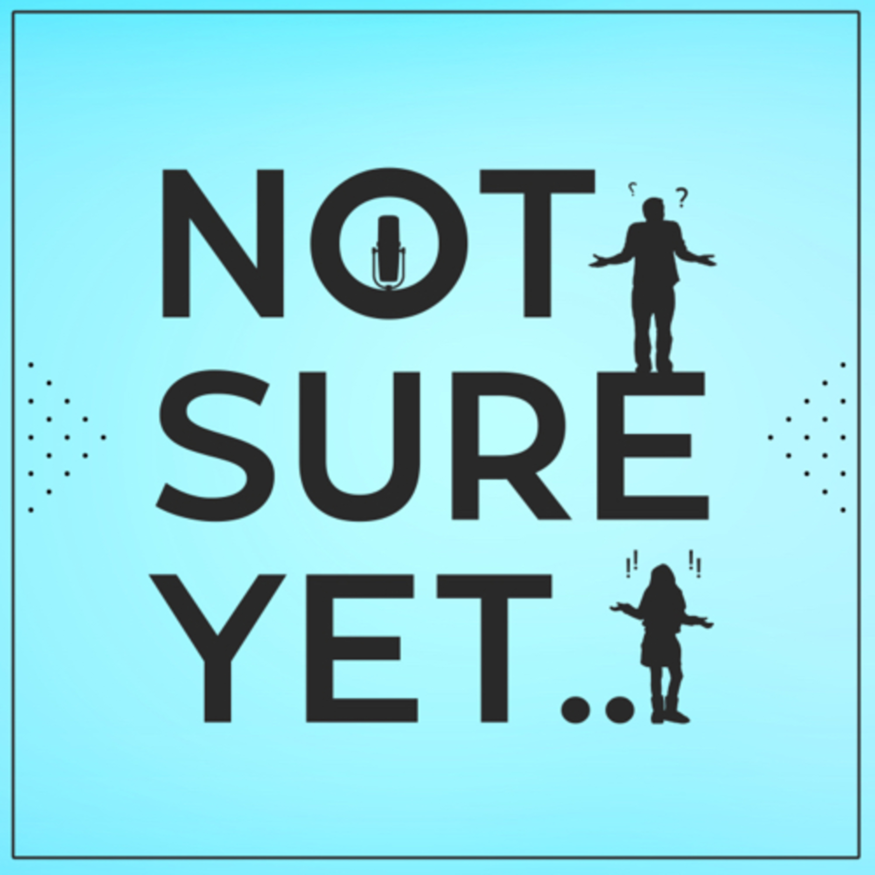 Not sure yet podcast artwork