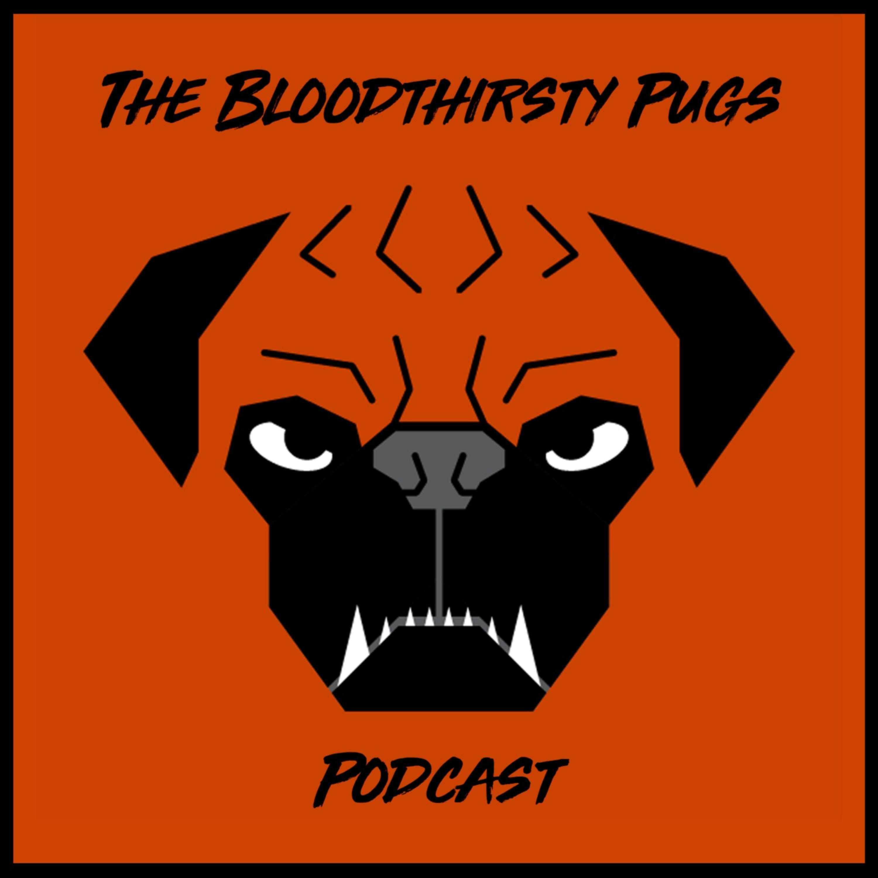 The Bloodthirsty Pugs Podcast