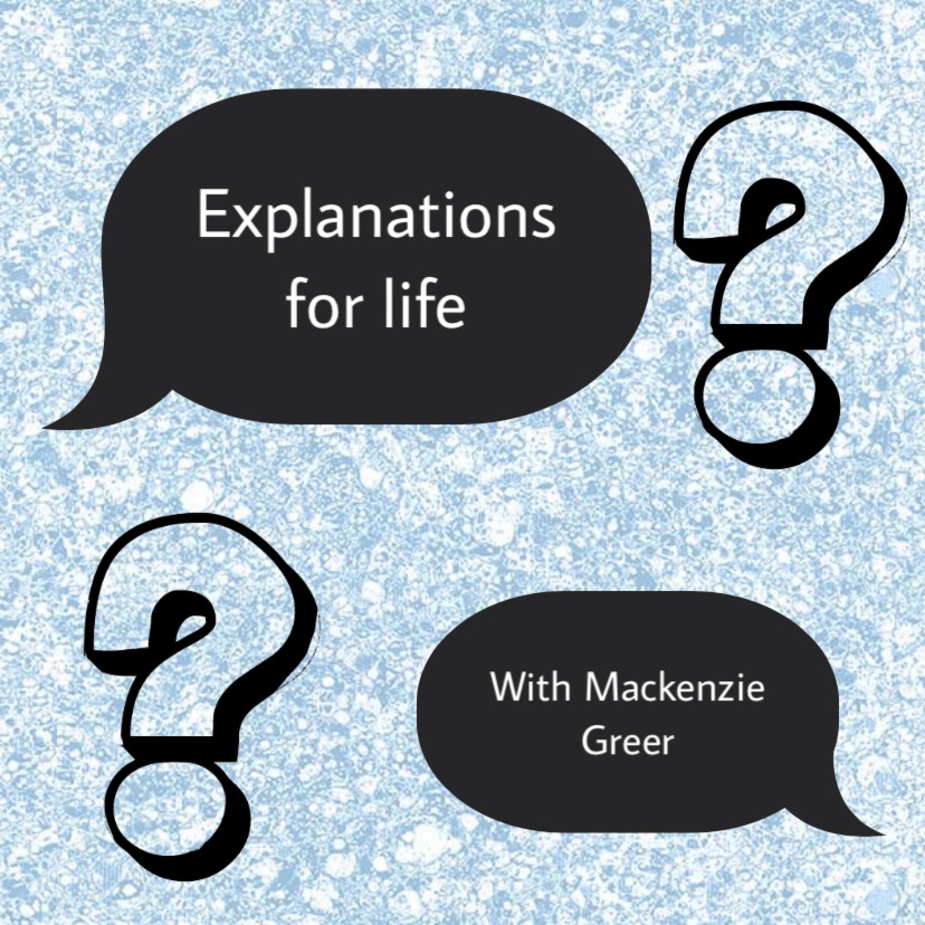 Explanations for Life