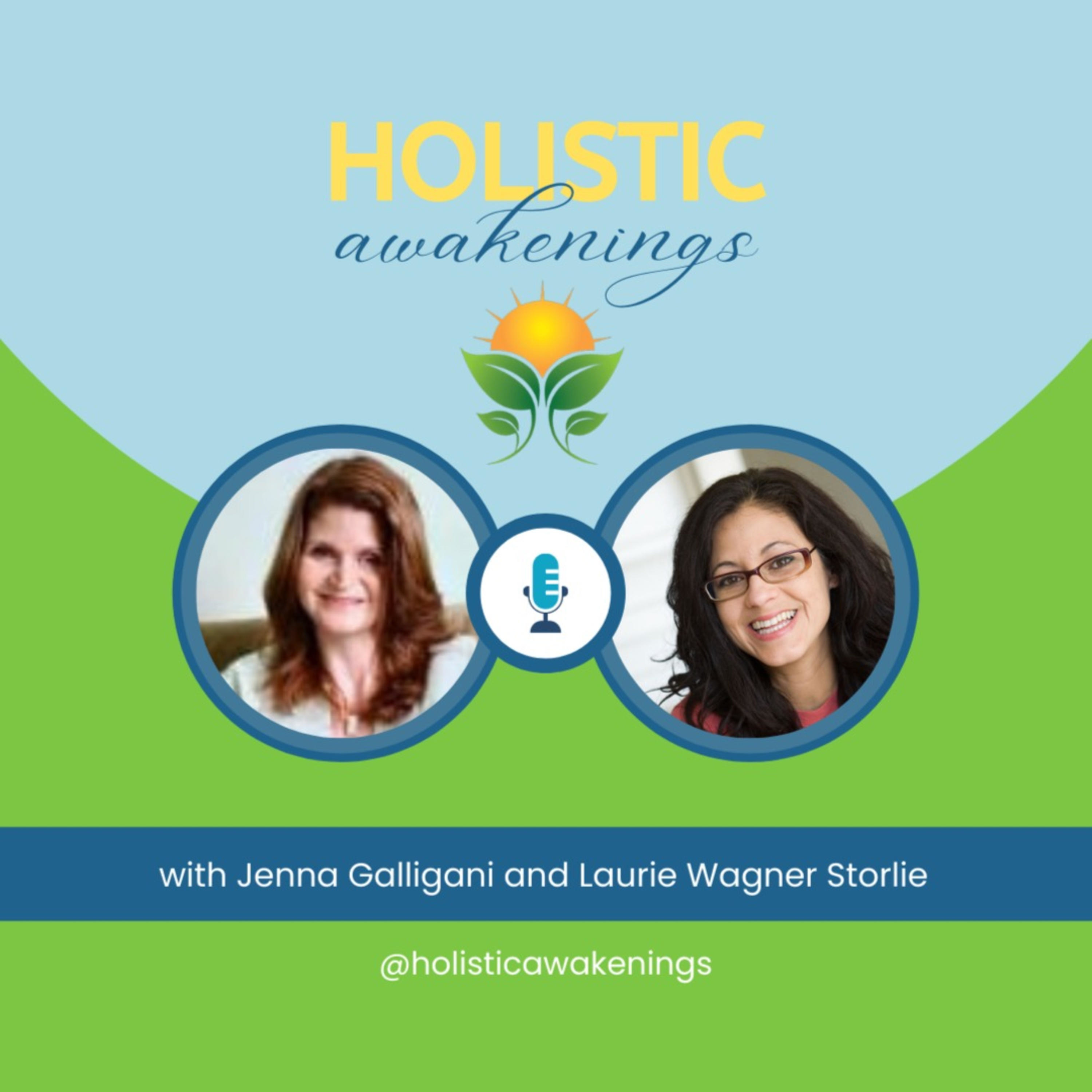 Holistic Awakenings with Jenna Galligani and Laurie Wagner Storlie podcast artwork