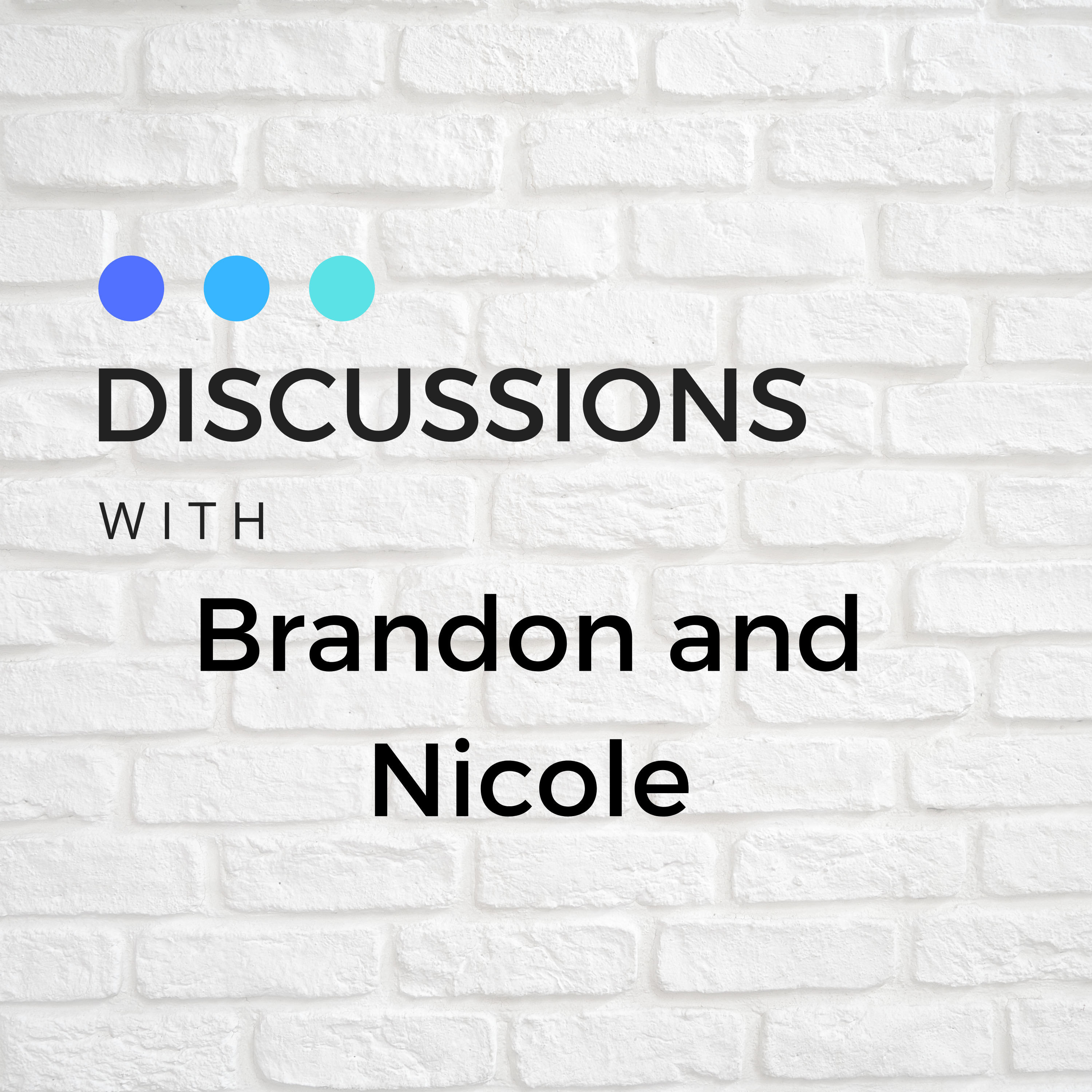 Discussions with Brandon and Nicole